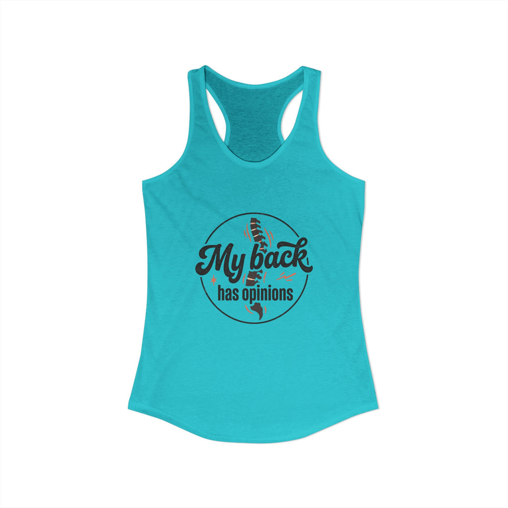 My Back Has Opinions Women's Ideal Racerback Tank