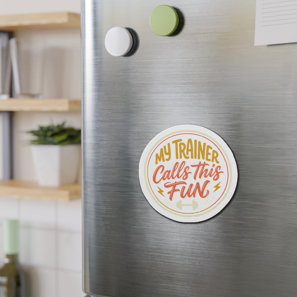 My Trainer Calls This Fun Die-Cut Magnets