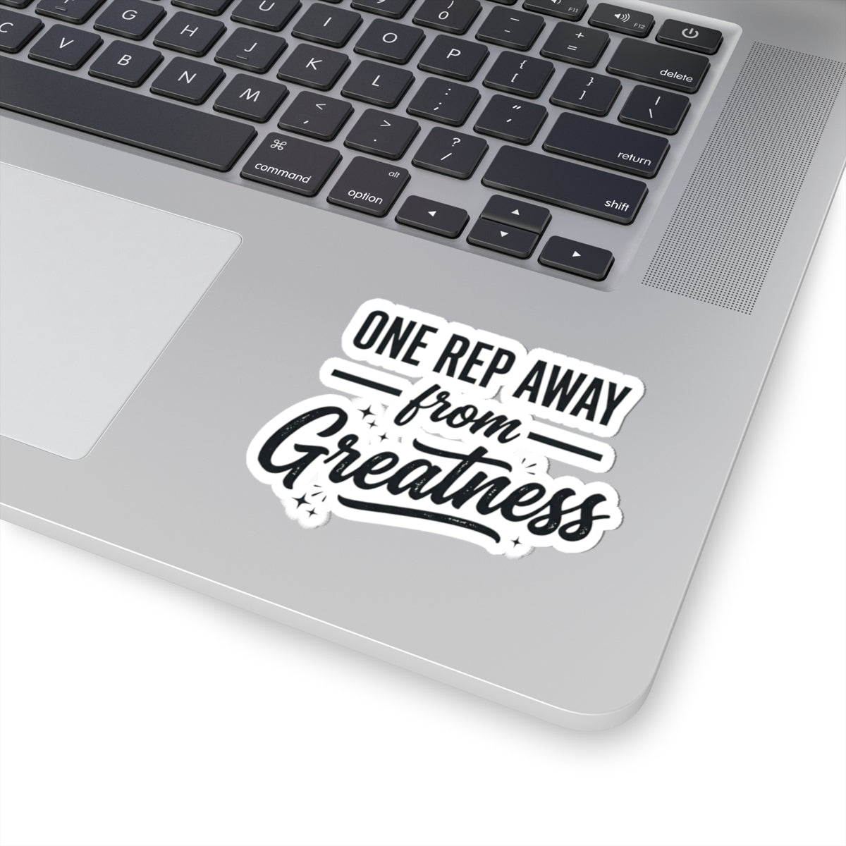 One Rep Away From Greatness Kiss-Cut Stickers