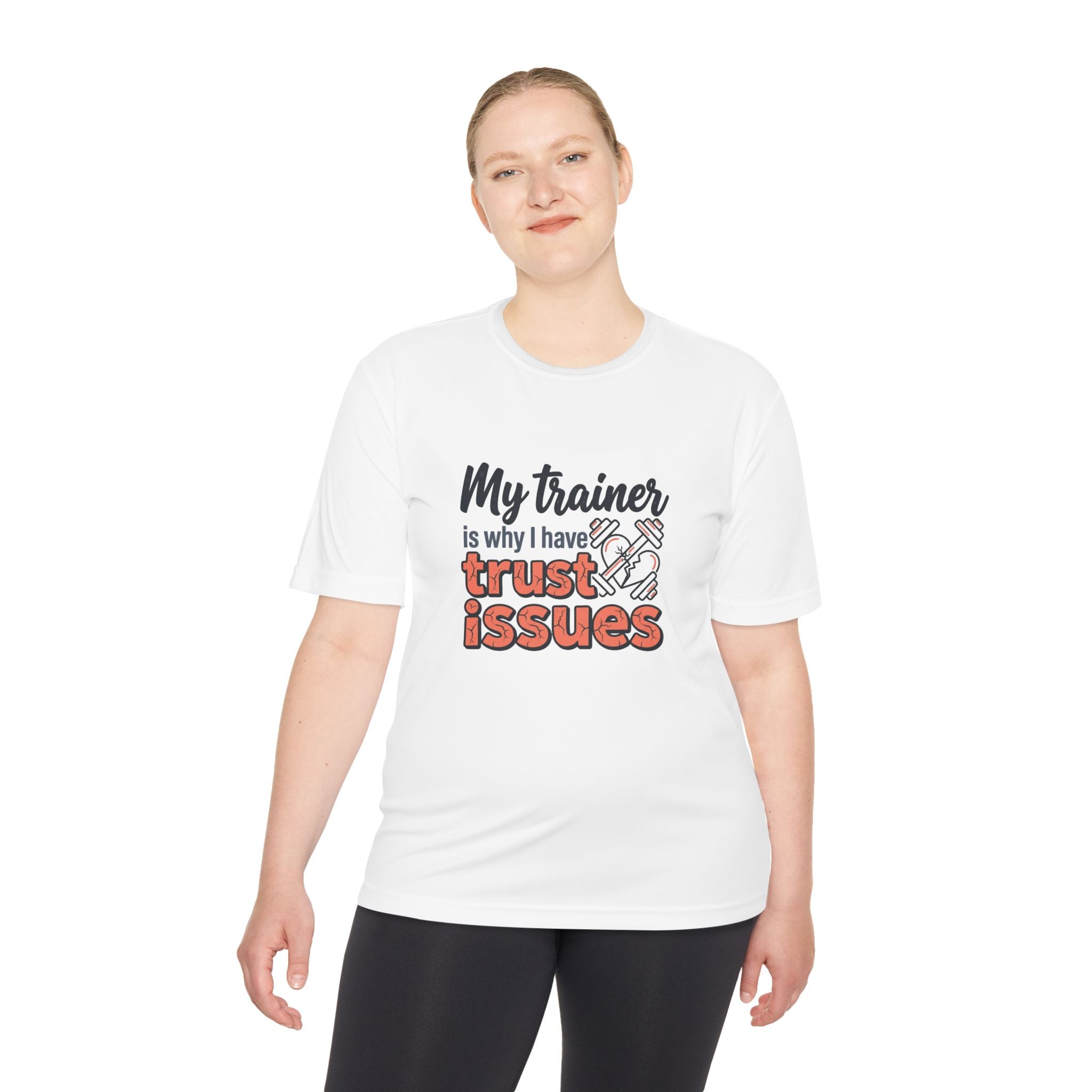 My Trainer is Why I Have Trust Issues Unisex Moisture Wicking Tee