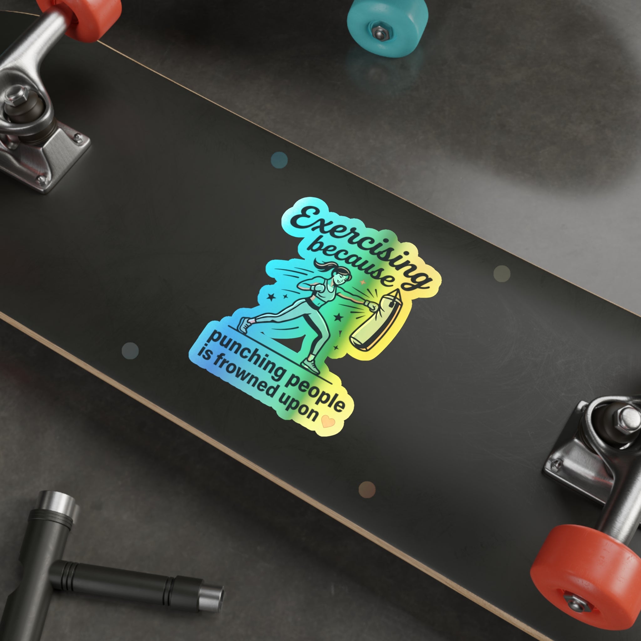 Exercising Because Punching People is Frowned Upon Holographic Die-cut Stickers