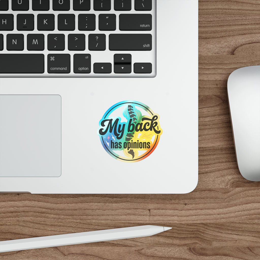 My Back Has Opinions Holographic Die-cut Stickers