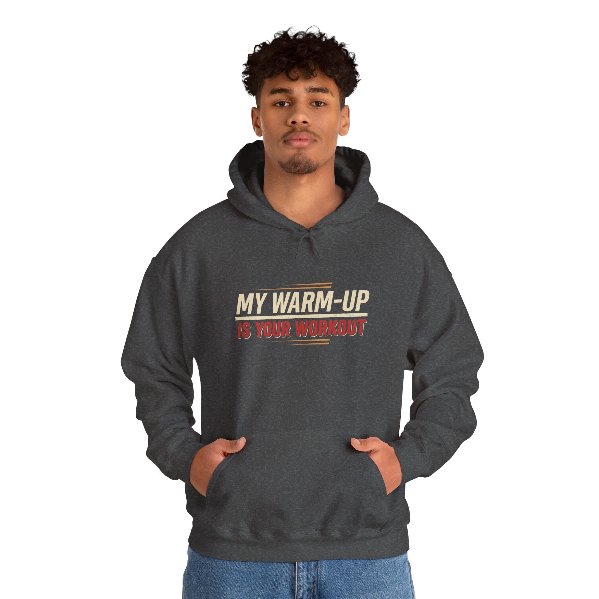 My Warm-Up is Your Workout Unisex Heavy Blend™ Hooded Sweatshirt