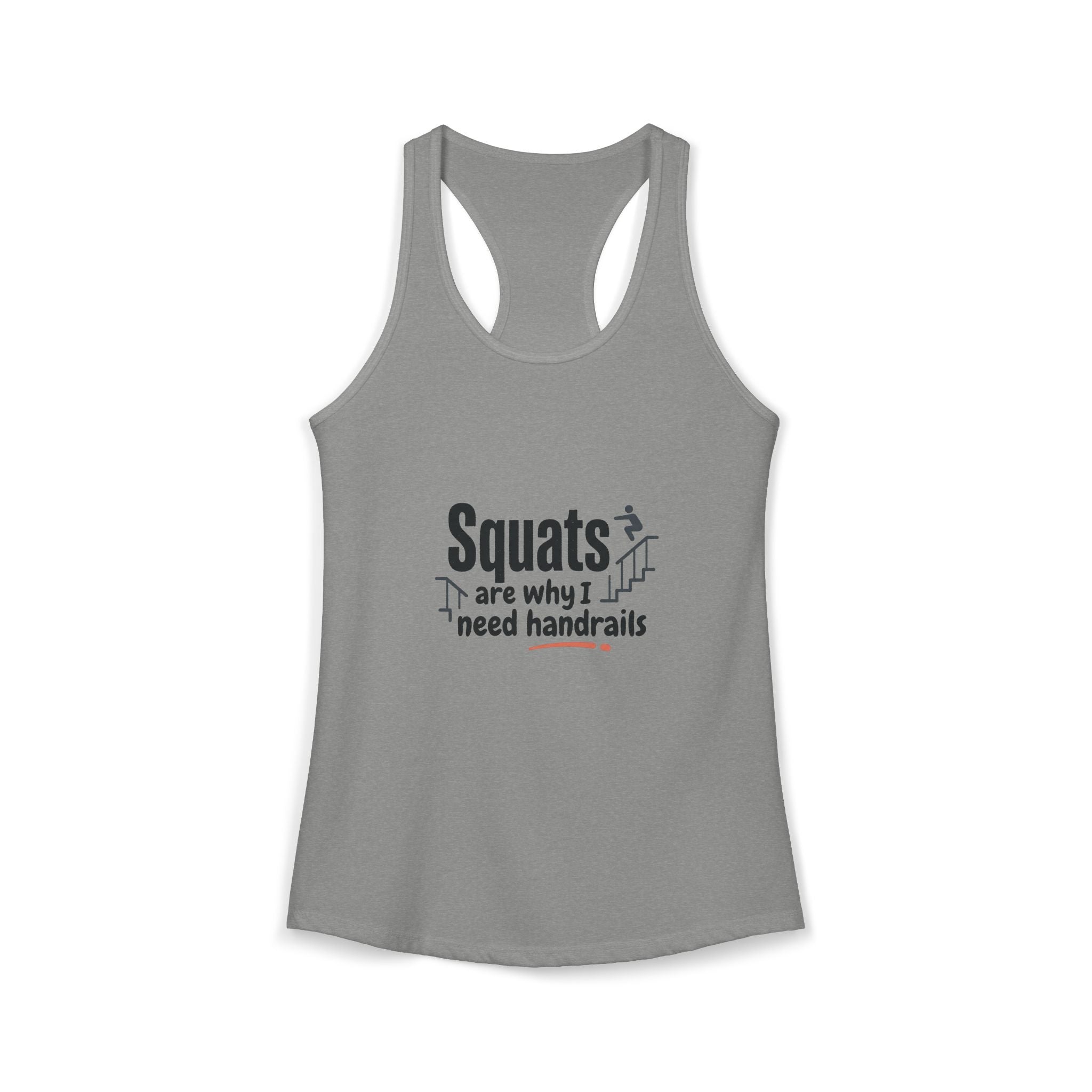 Squats are Why I Need Handrails Women's Ideal Racerback Tank