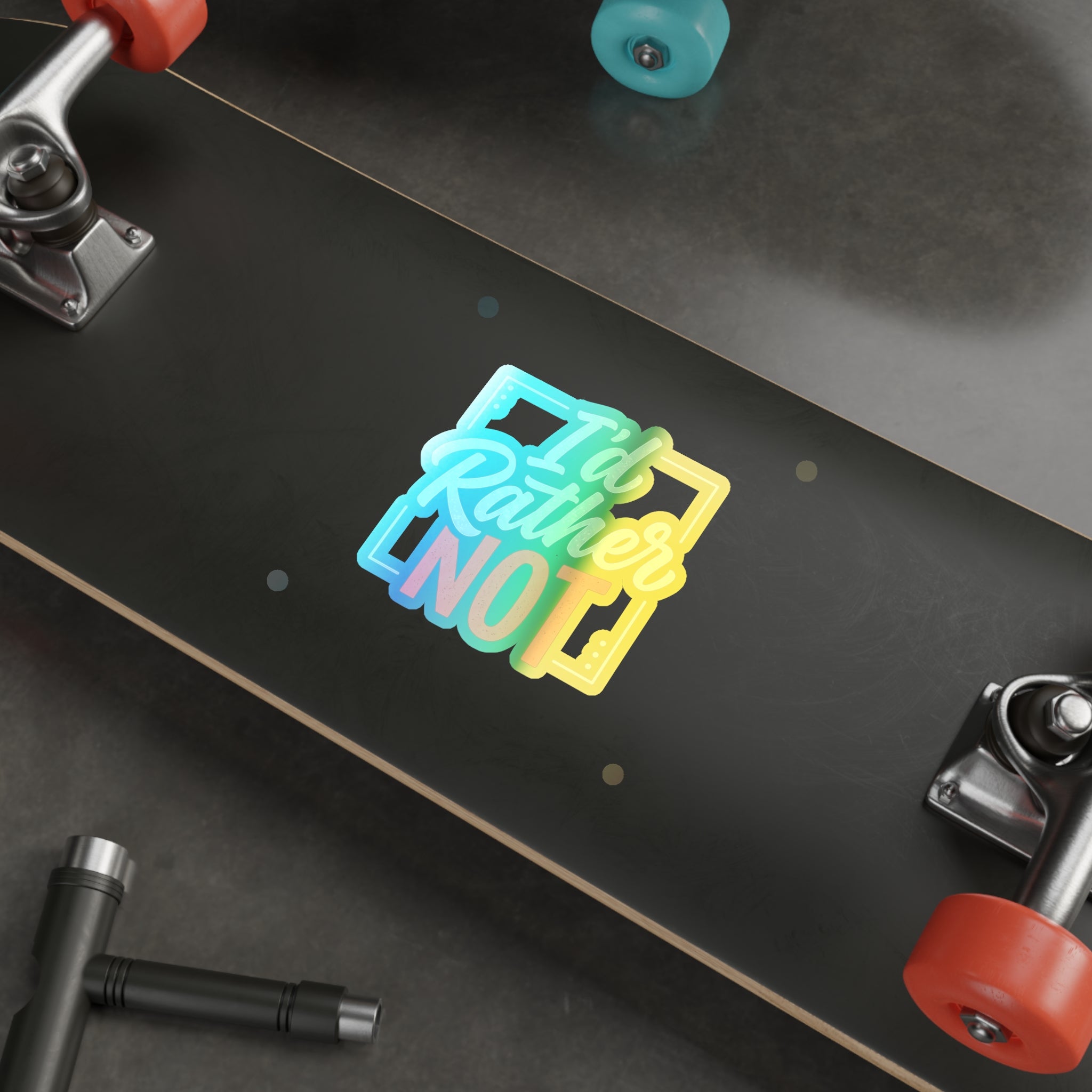 I'd Rather Not Holographic Die-cut Stickers