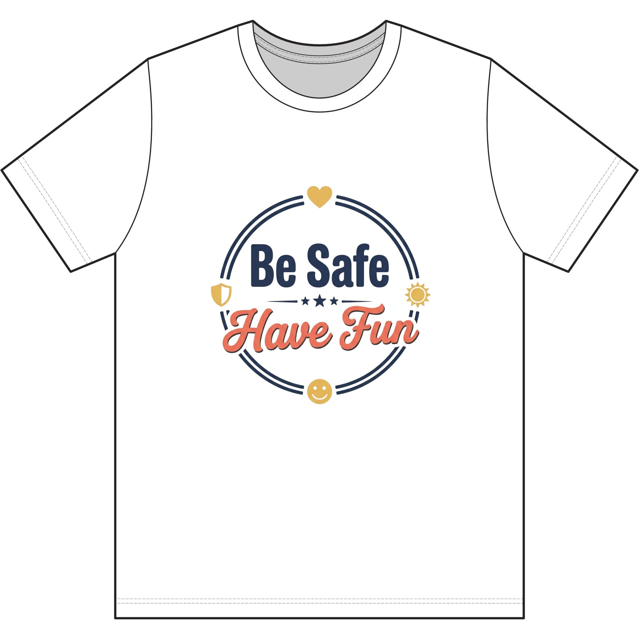 Be Safe Have Fun Dri-Power 100% Polyester T-Shirt