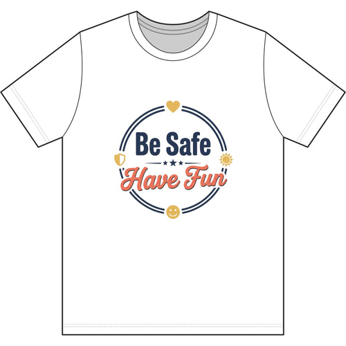 Be Safe Have Fun Dri-Power 100% Polyester T-Shirt