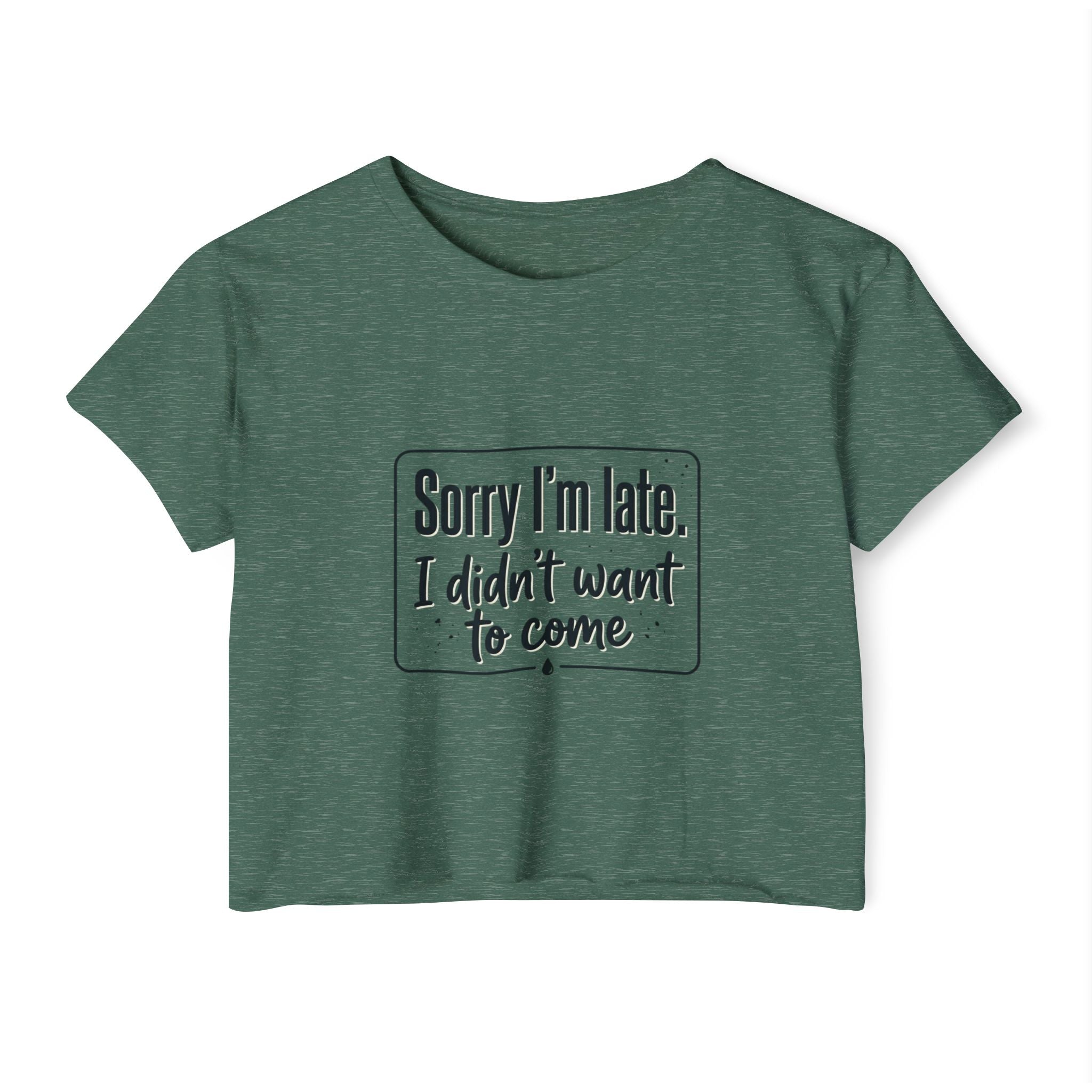 Sorry I'm Late I Didn't Want to Come Women's Festival Crop Top