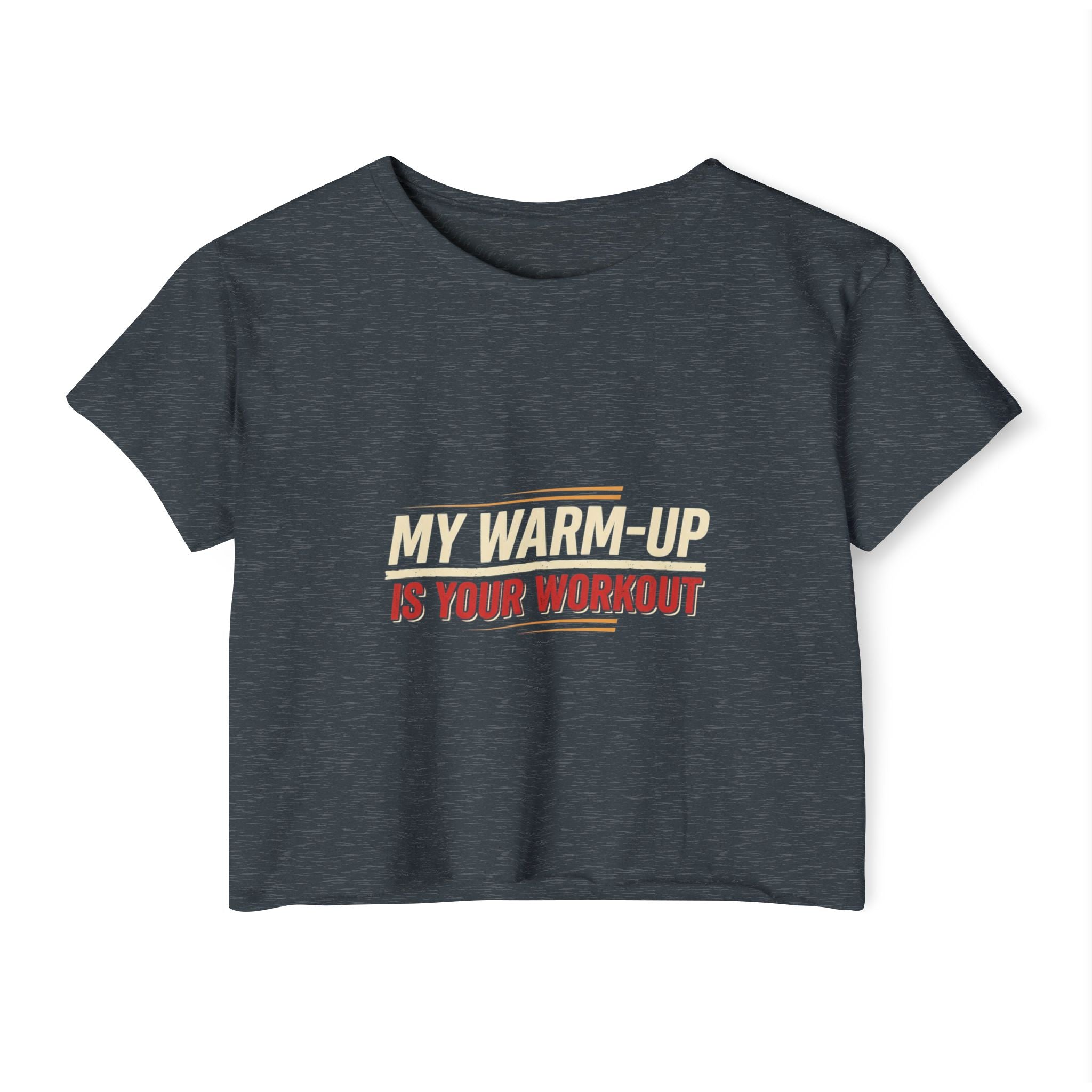 My Warm-Up is Your Workout Women's Festival Crop Top