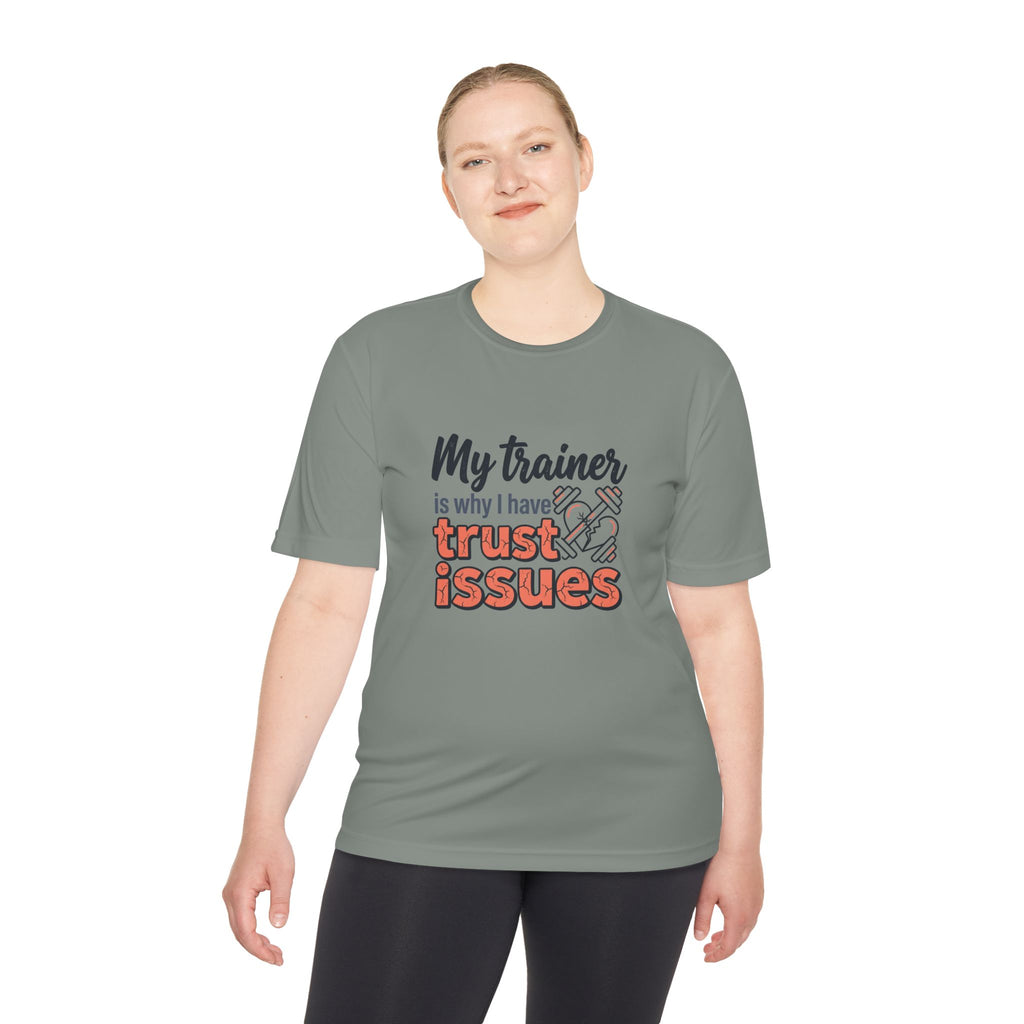 My Trainer is Why I Have Trust Issues Unisex Moisture Wicking Tee