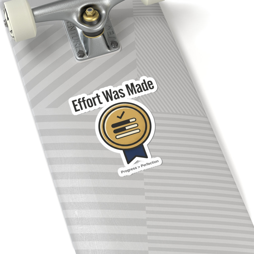 Effort was Made Kiss-Cut Stickers