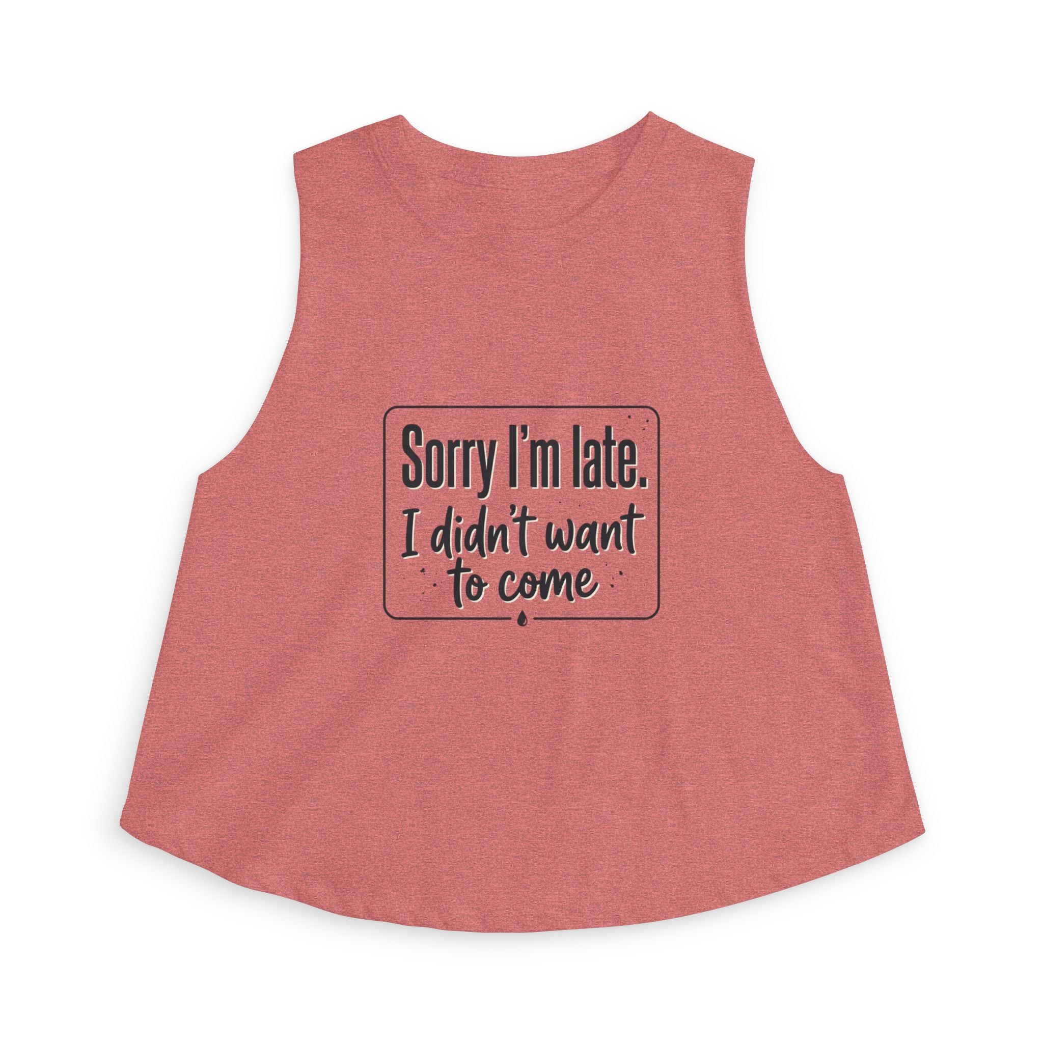 Sorry I'm Late I Didn't Want to Come Women's Crop Top