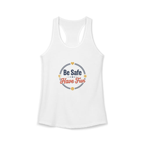 Be Safe Have Fun Women's Ideal Racerback Tank