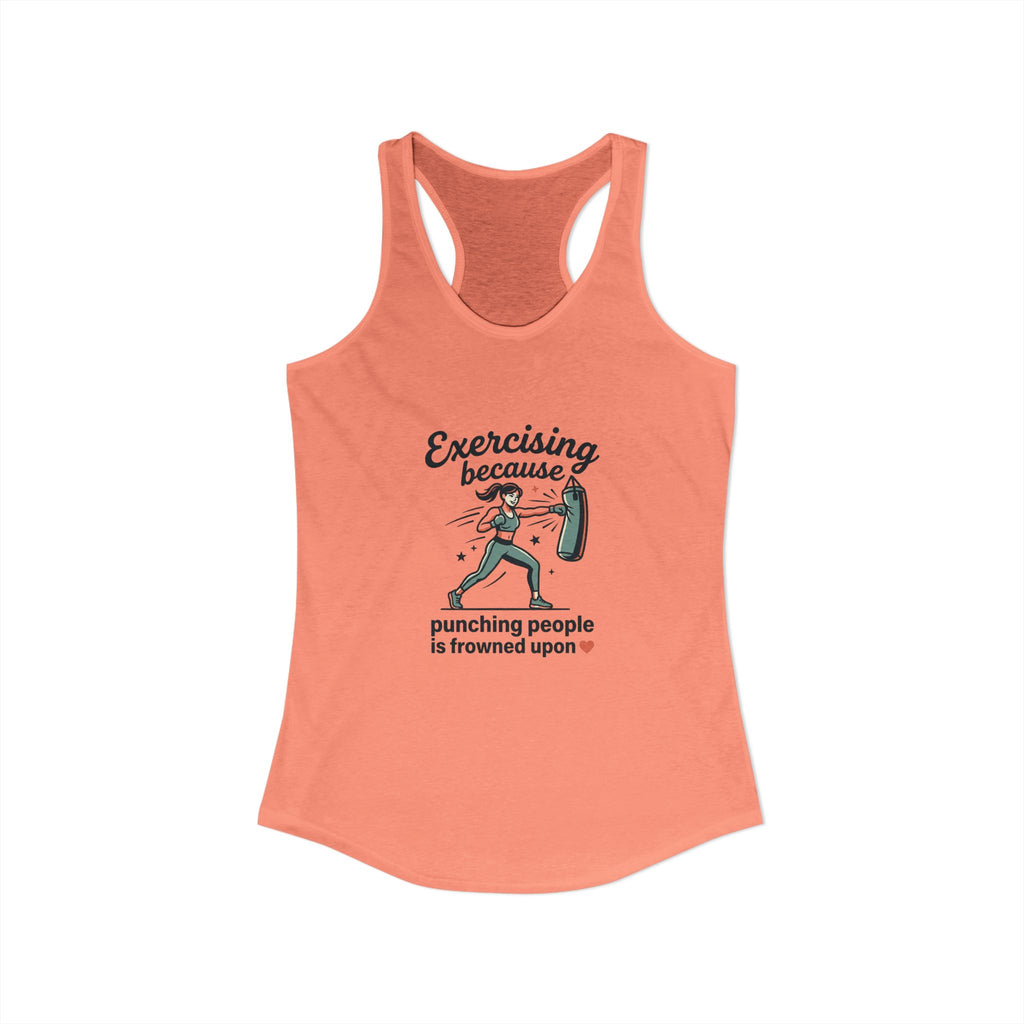 Exercising Because Punching People is Frowned Upon Women's Ideal Racerback Tank