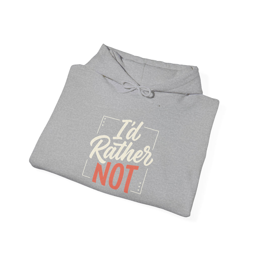 I'd Rather Not Unisex Heavy Blend™ Hooded Sweatshirt