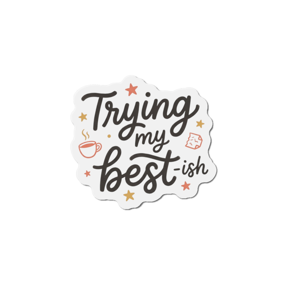 Trying My Best-ish Die-Cut Magnets