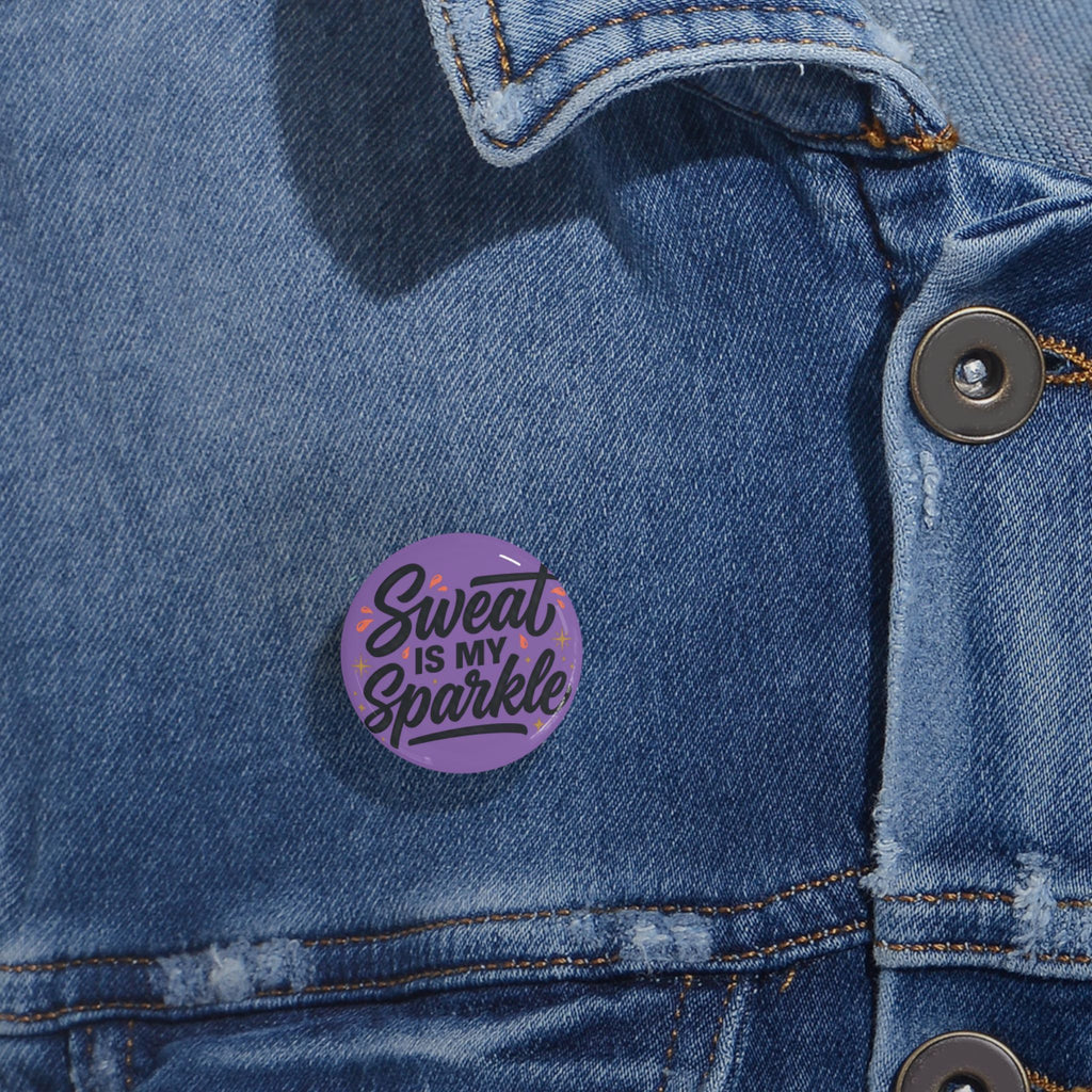 Sweat is My Sparkle Round Pins