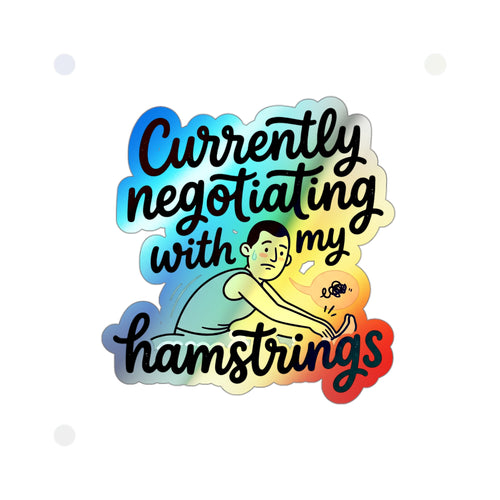 Currently Negotiating with my Hamstrings Holographic Die-cut Stickers