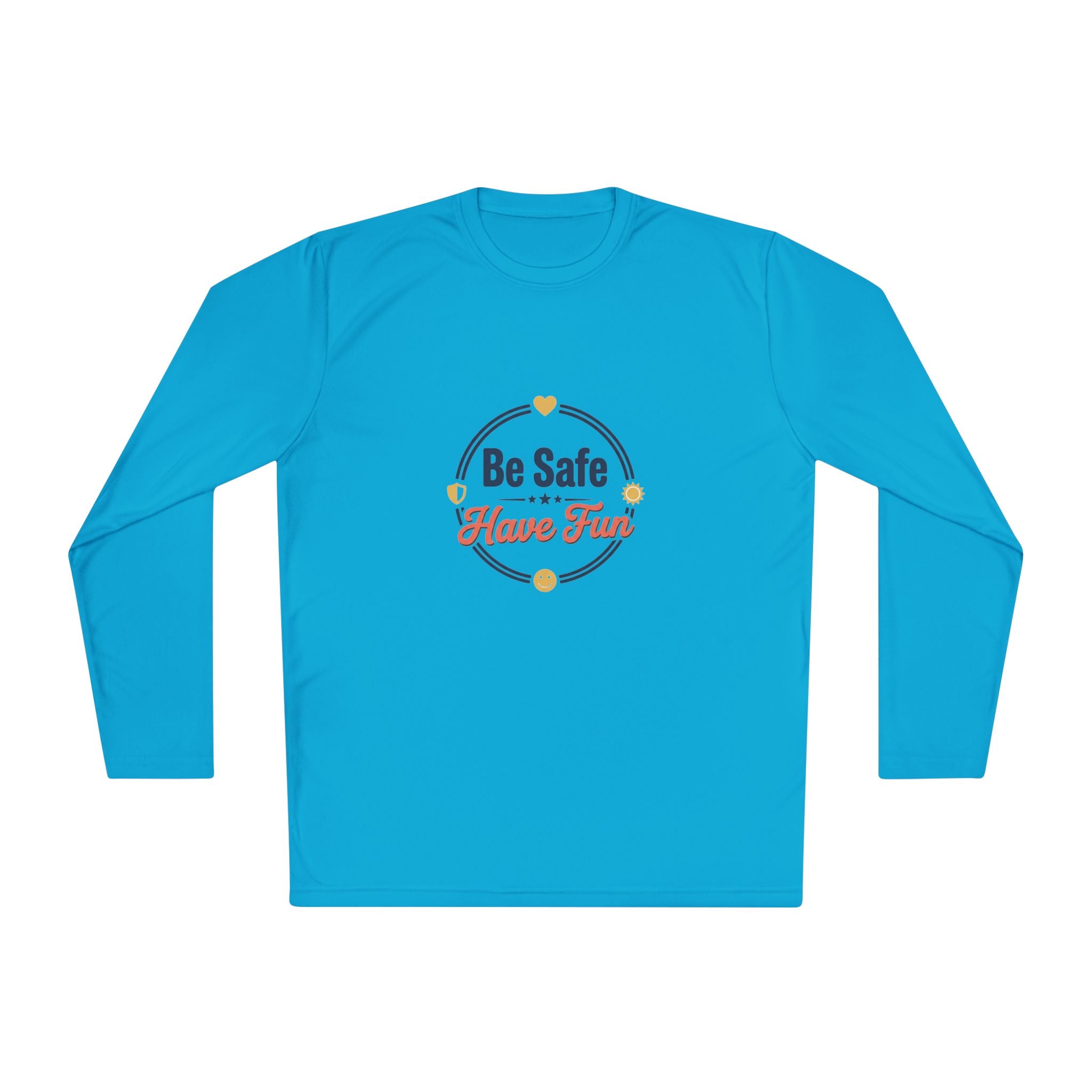 Be Safe Have Fun Unisex Lightweight Long Sleeve Tee