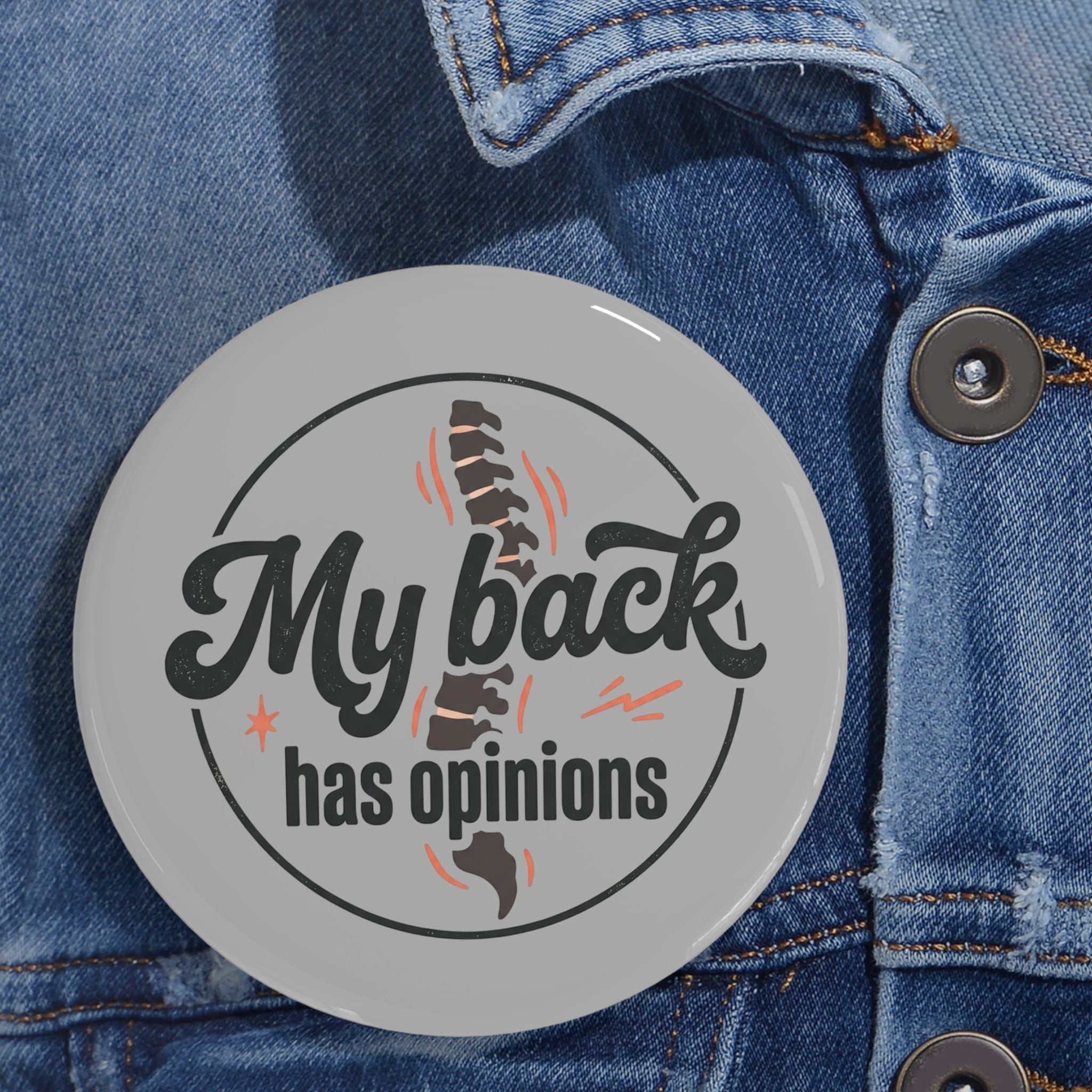 My Back Has Opinions Round Pins