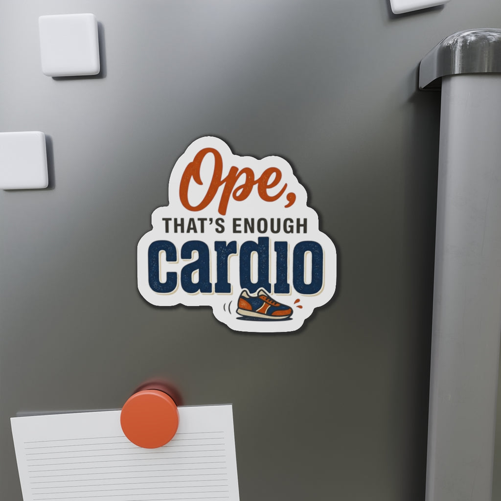 Ope, That's Enough Cardio Die-Cut Magnets