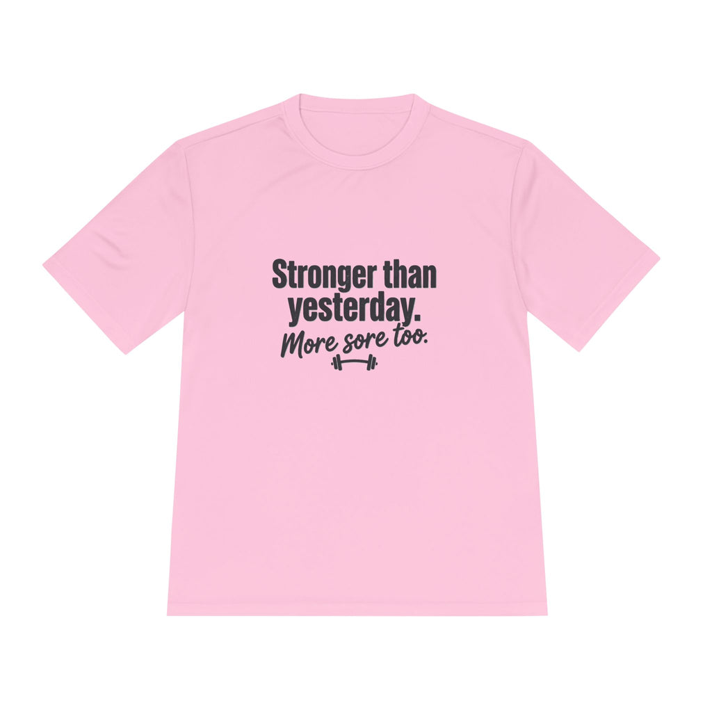 Stronger Than Yesterday More Sore Too Unisex Moisture Wicking Tee