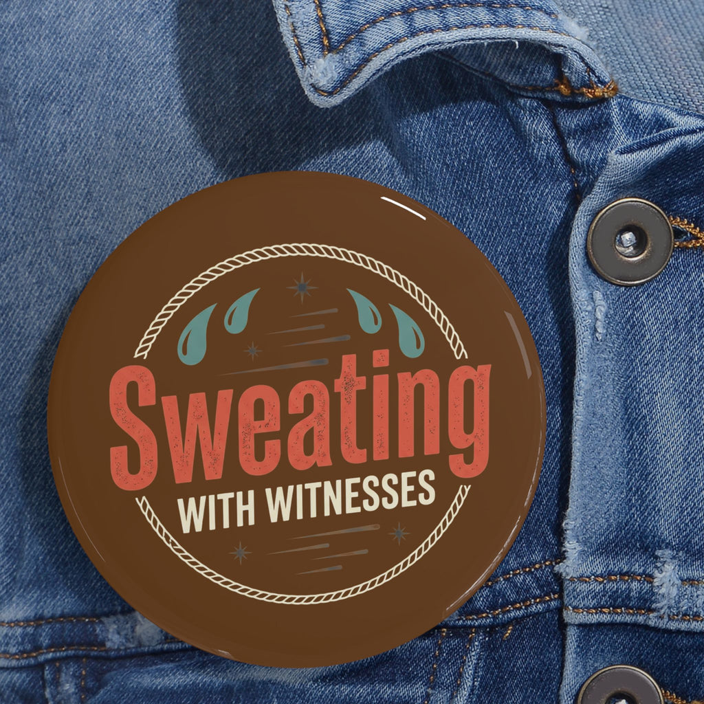 Sweating with Witnesses Round Pins