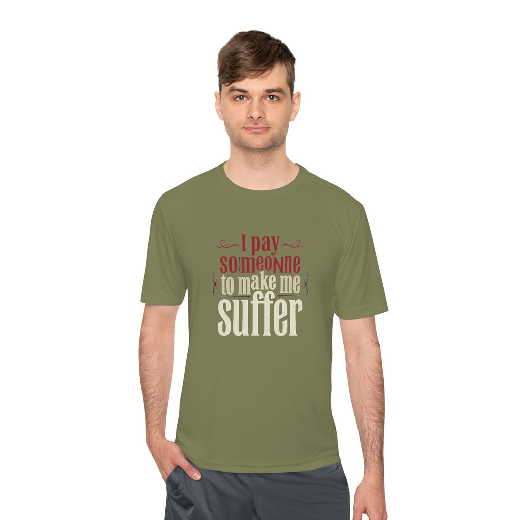 I Pay Someone To Make Me Suffer Unisex Moisture Wicking Tee