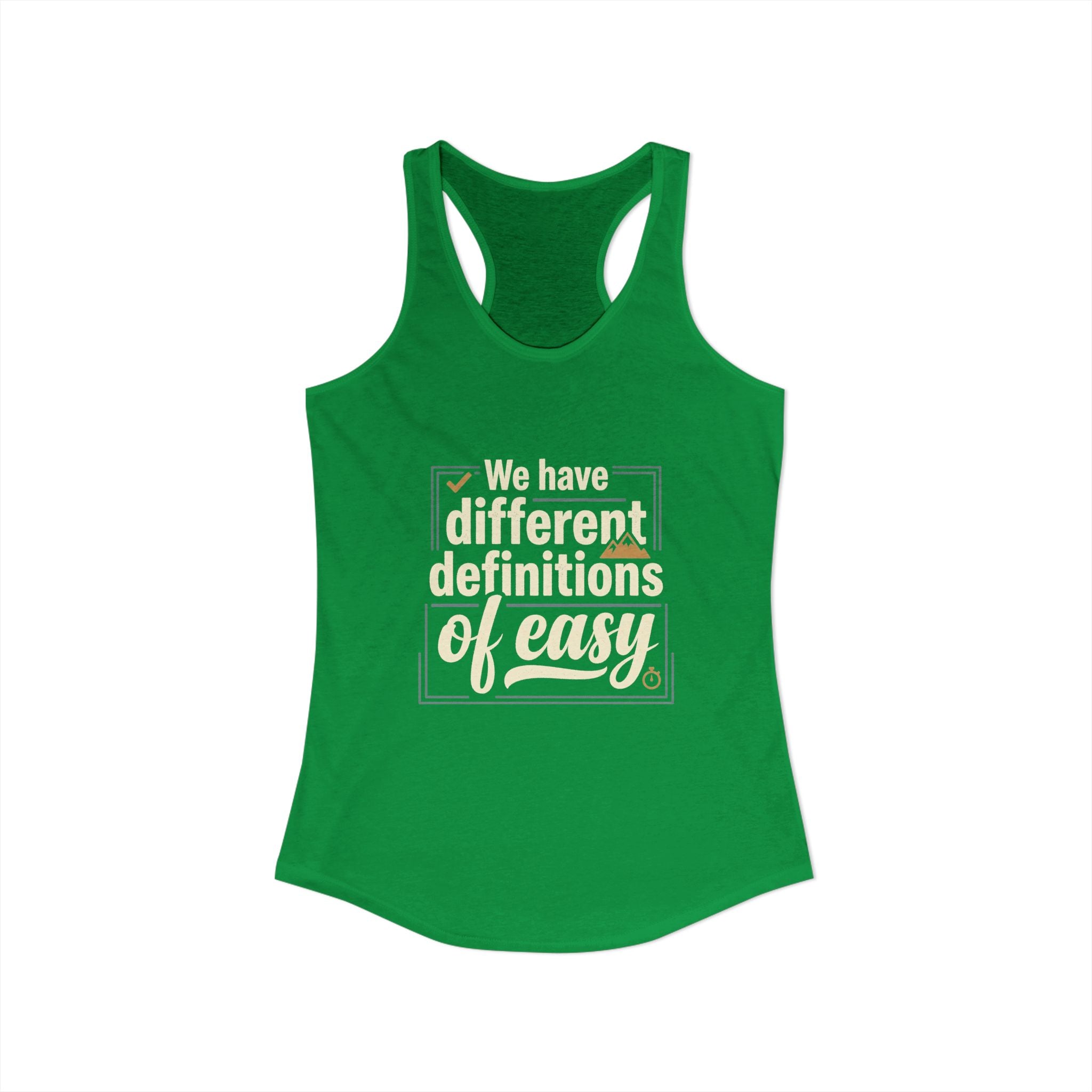 We Have Different Definitions of Easy Women's Ideal Racerback Tank