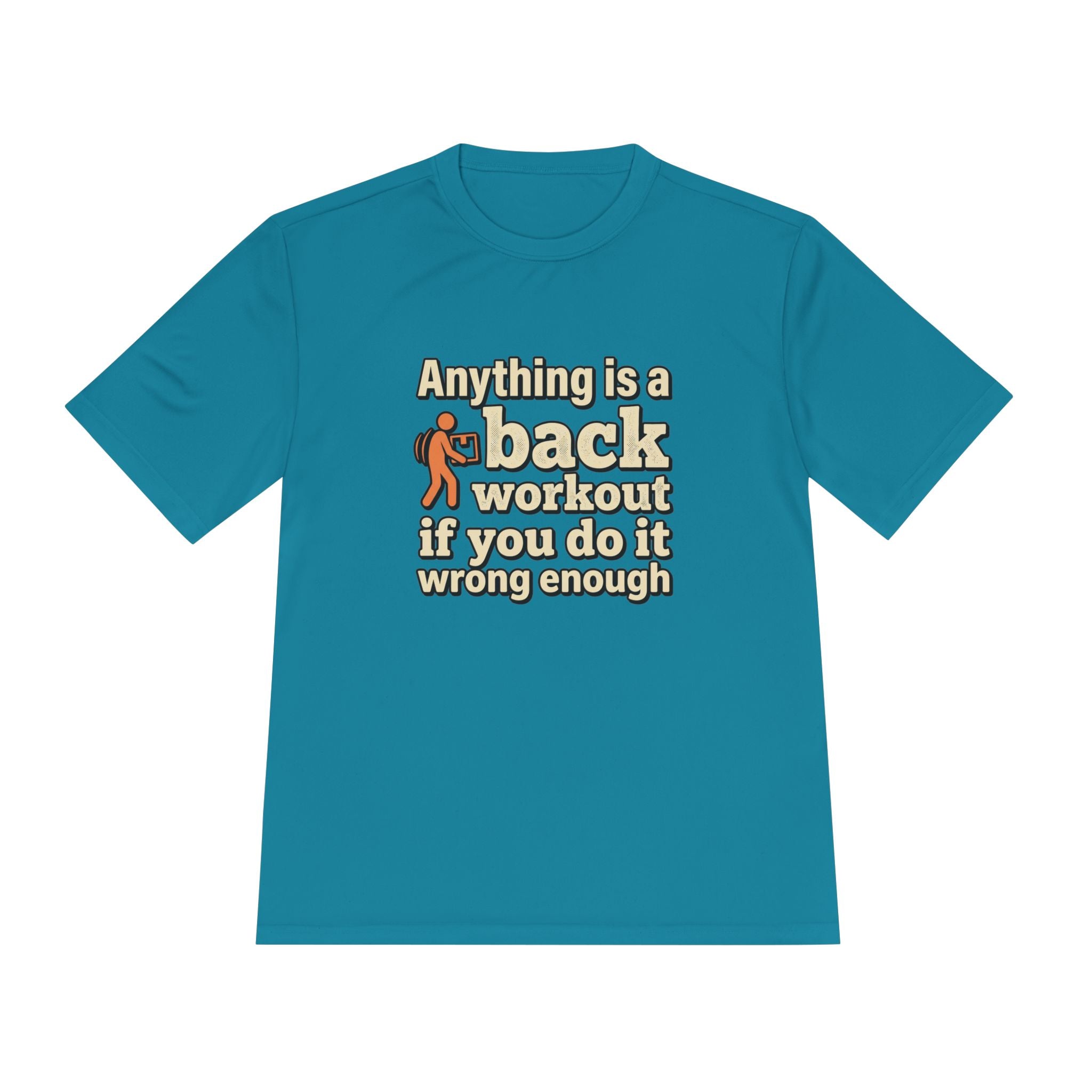 Anything is a Back Workout If You Do It Wrong Enough Unisex Moisture Wicking Tee