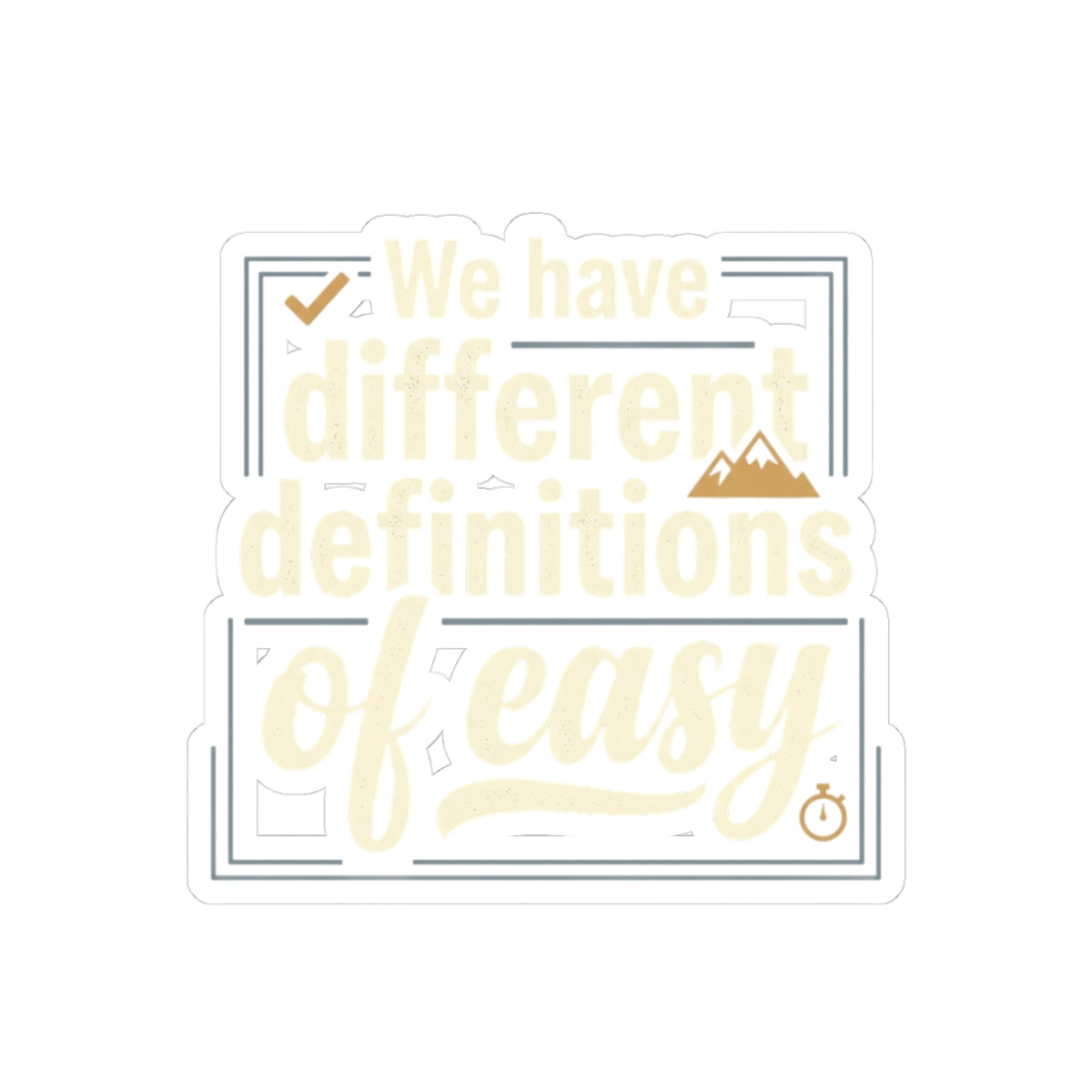 We Have Different Definitions of Easy Kiss-Cut Stickers