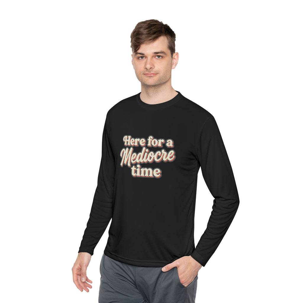 Here for a Mediocre Time Unisex Lightweight Long Sleeve Tee