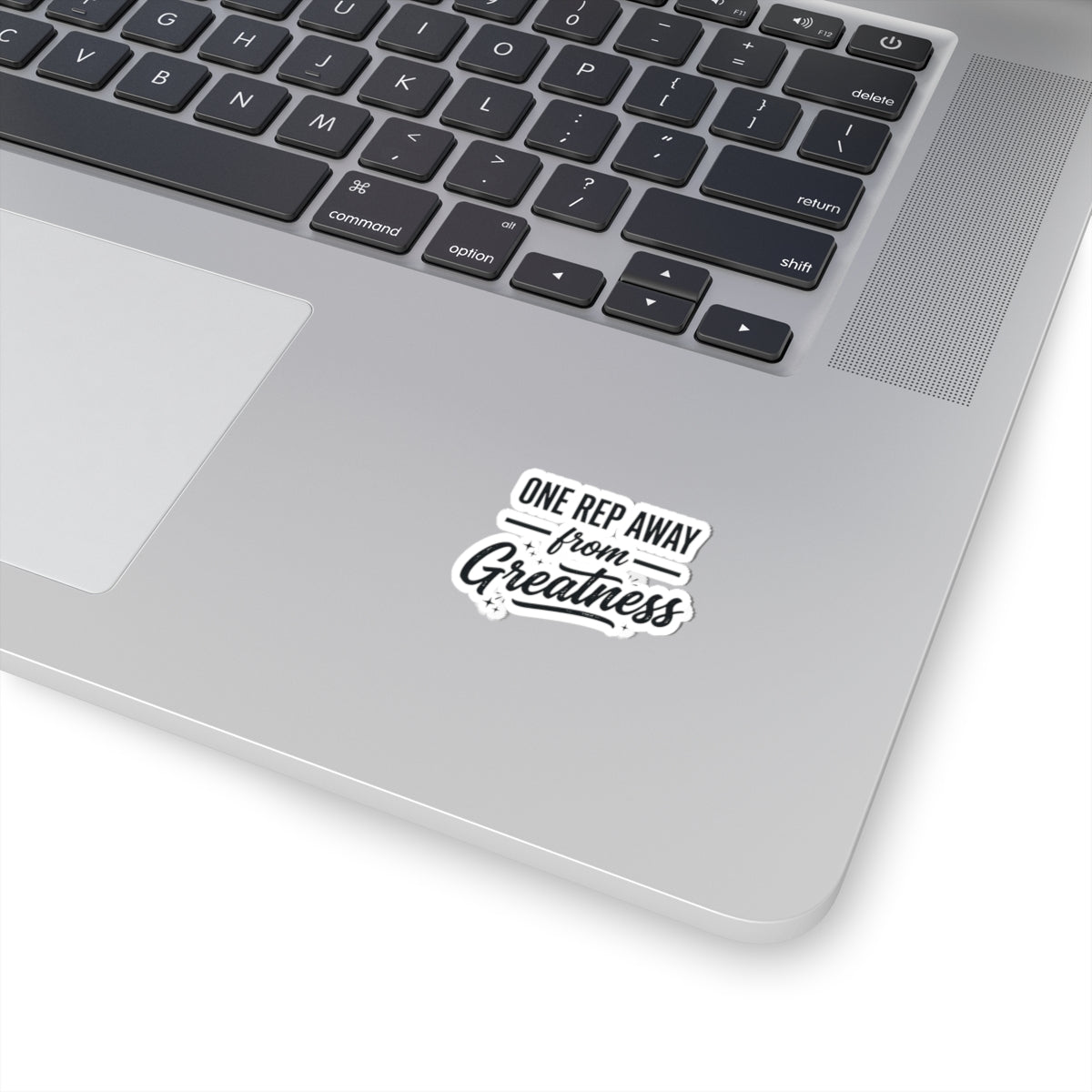One Rep Away From Greatness Kiss-Cut Stickers