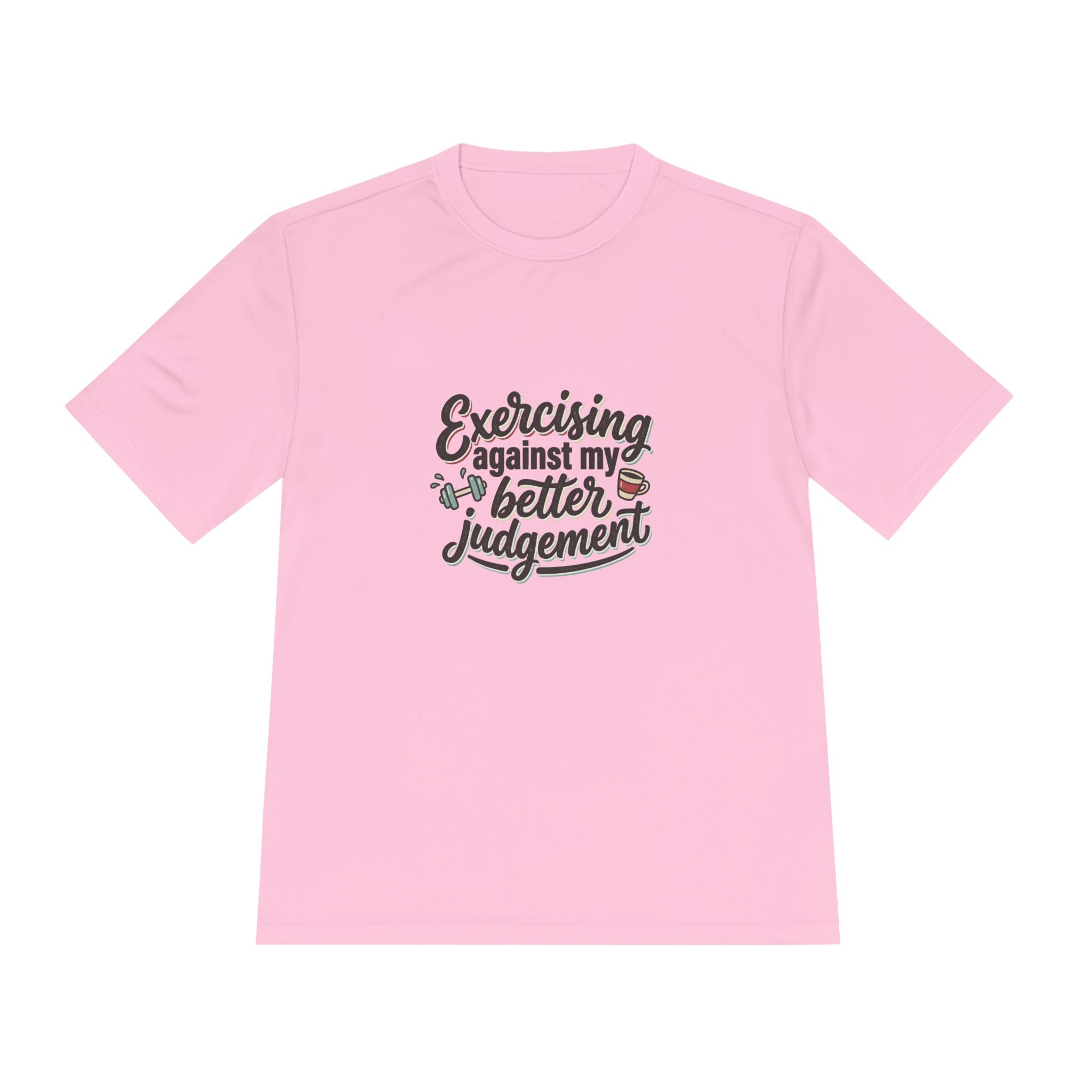 Exercising Against My Better Judgement Unisex Moisture Wicking Tee