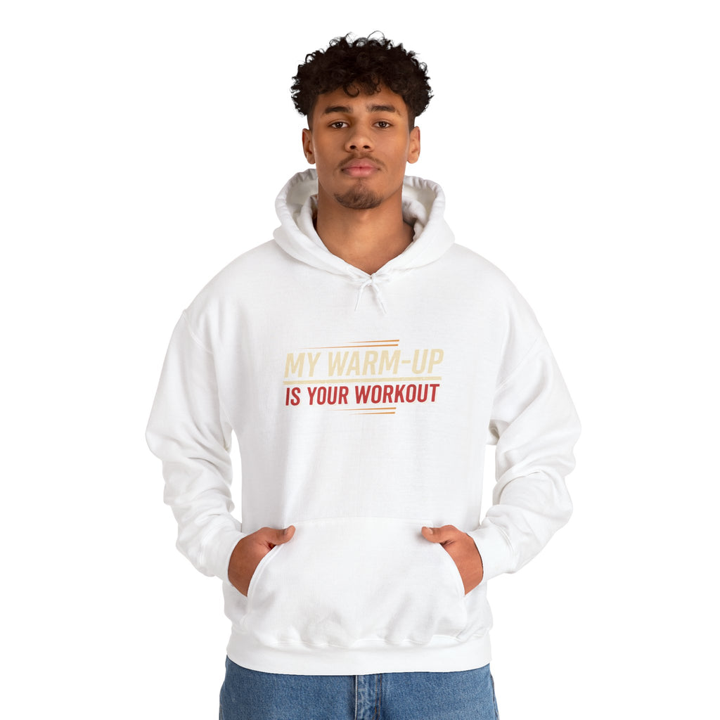 My Warm-Up is Your Workout Unisex Heavy Blend™ Hooded Sweatshirt