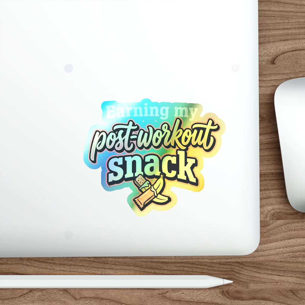 Earning My Post-Workout Snack Holographic Die-cut Stickers