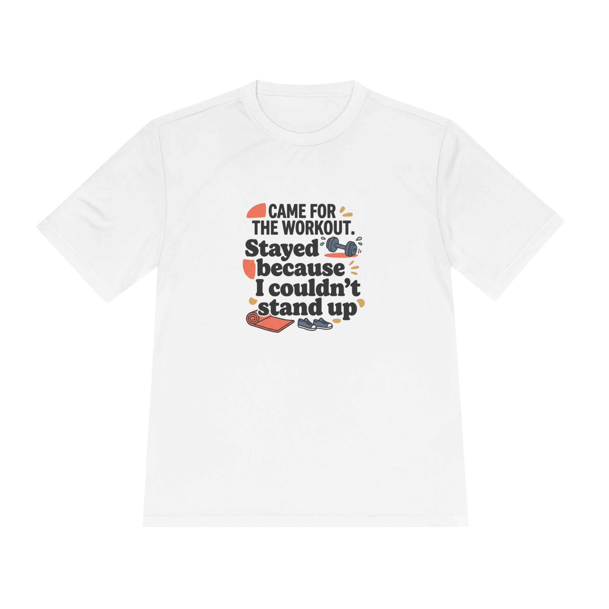 Came for the Workout Stayed Because I Couldn't Stand Up Unisex Moisture Wicking Tee
