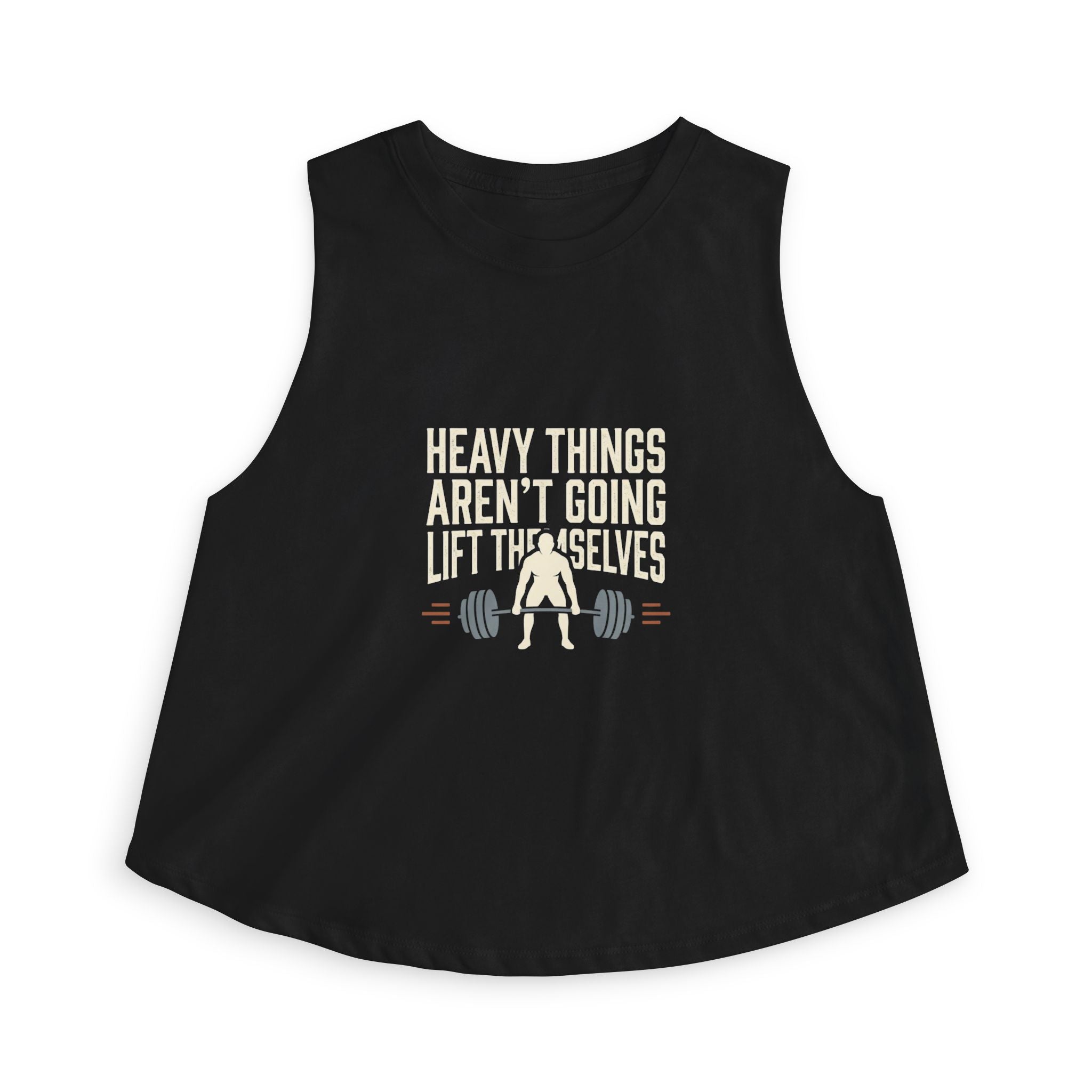 Heavy Things Aren't Going to Lift Themselves Women's Crop Top
