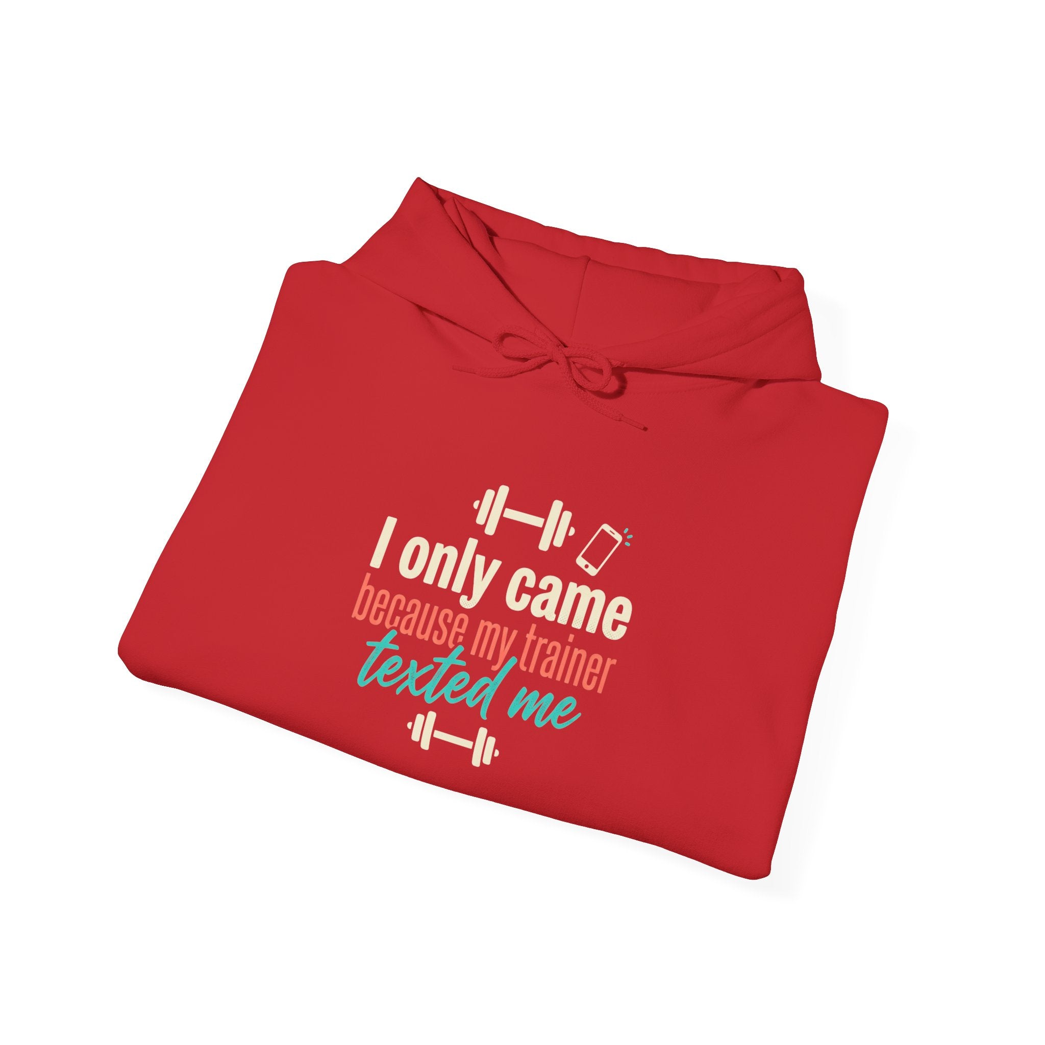 I Only Came Because My Trainer Texted Me Unisex Heavy Blend™ Hooded Sweatshirt