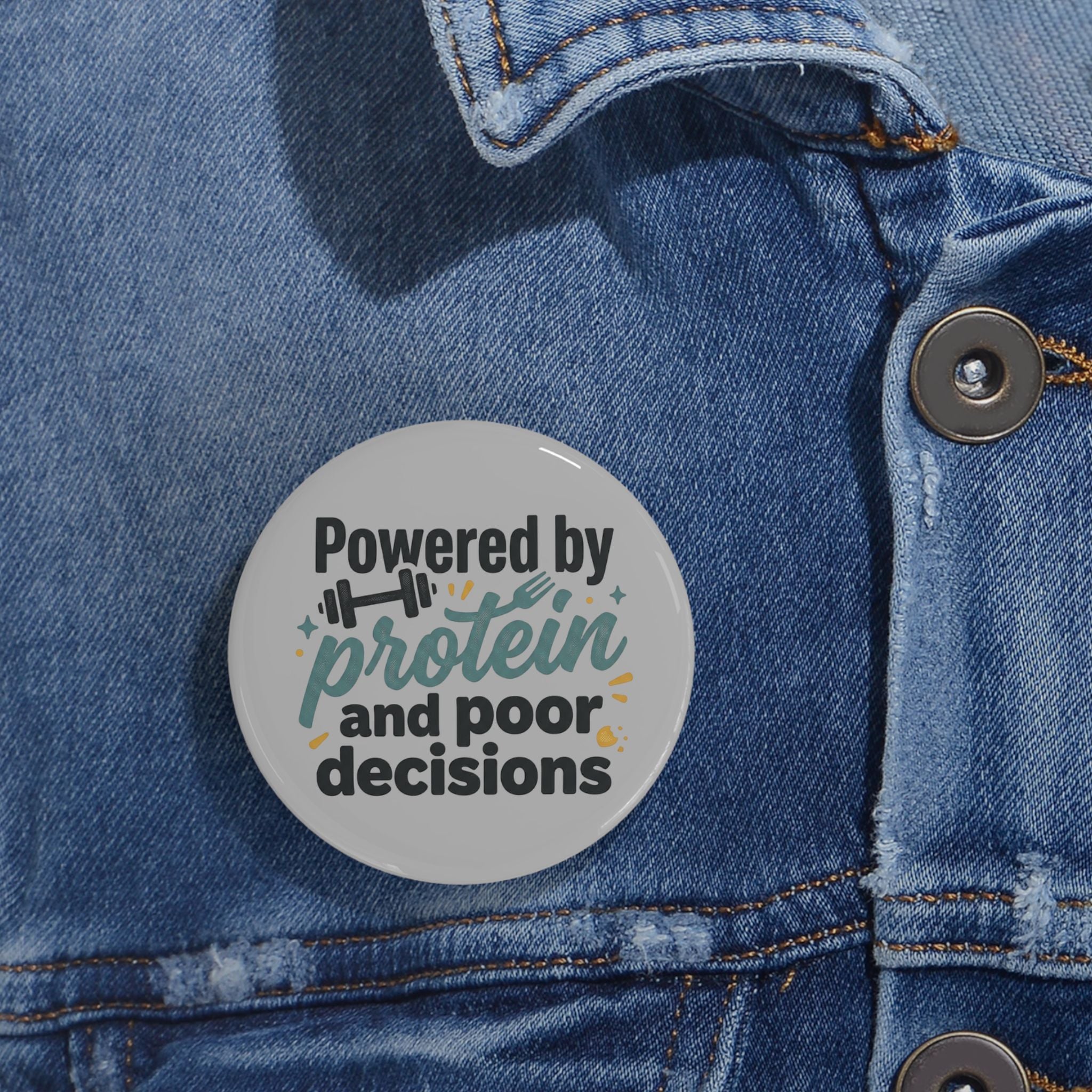 Powered by Protein and Poor Decisions Round Pins