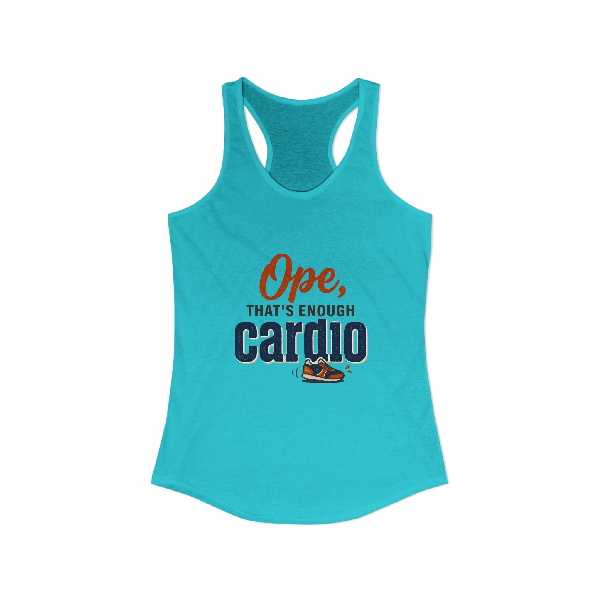 Ope, That's Enough Cardio Women's Ideal Racerback Tank