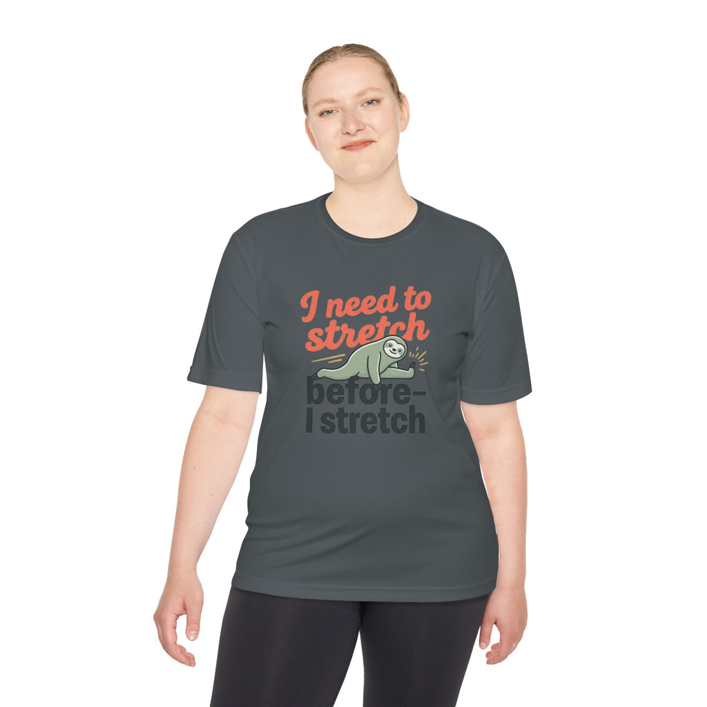 I Need to Stretch Before I Stretch Unisex Moisture Wicking Tee
