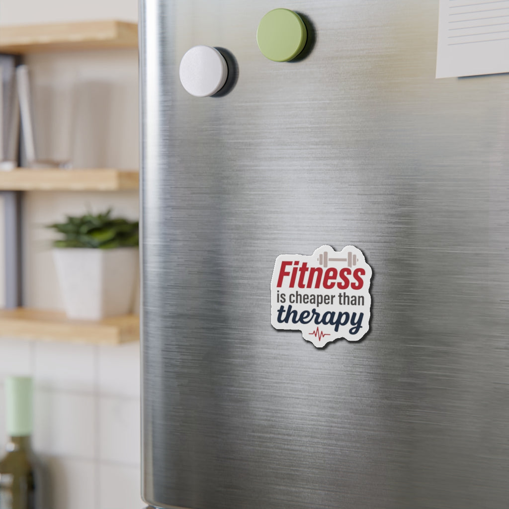 Fitness is Cheaper than Therapy Die-Cut Magnets