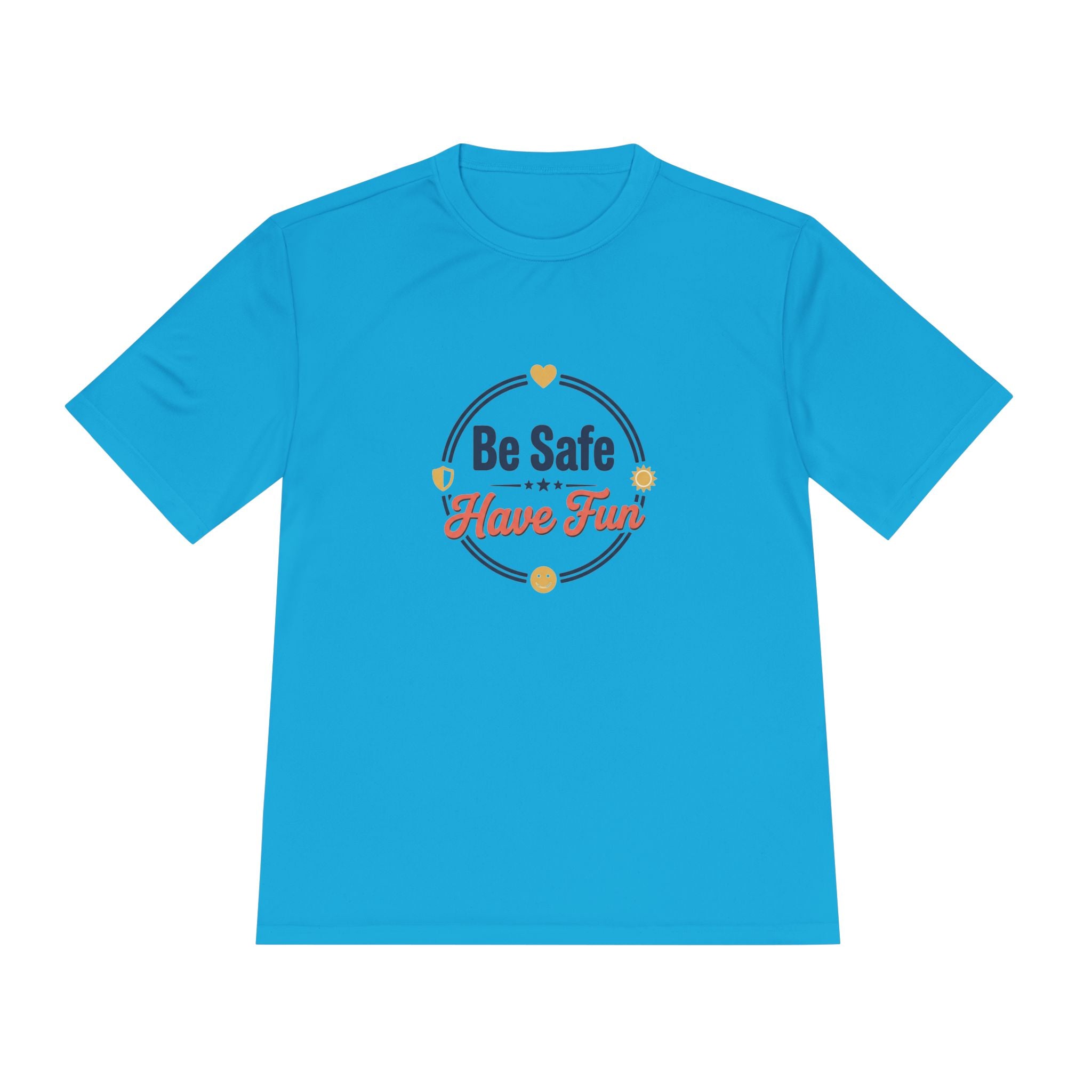 Be Safe Have Fun Unisex Moisture Wicking Tee