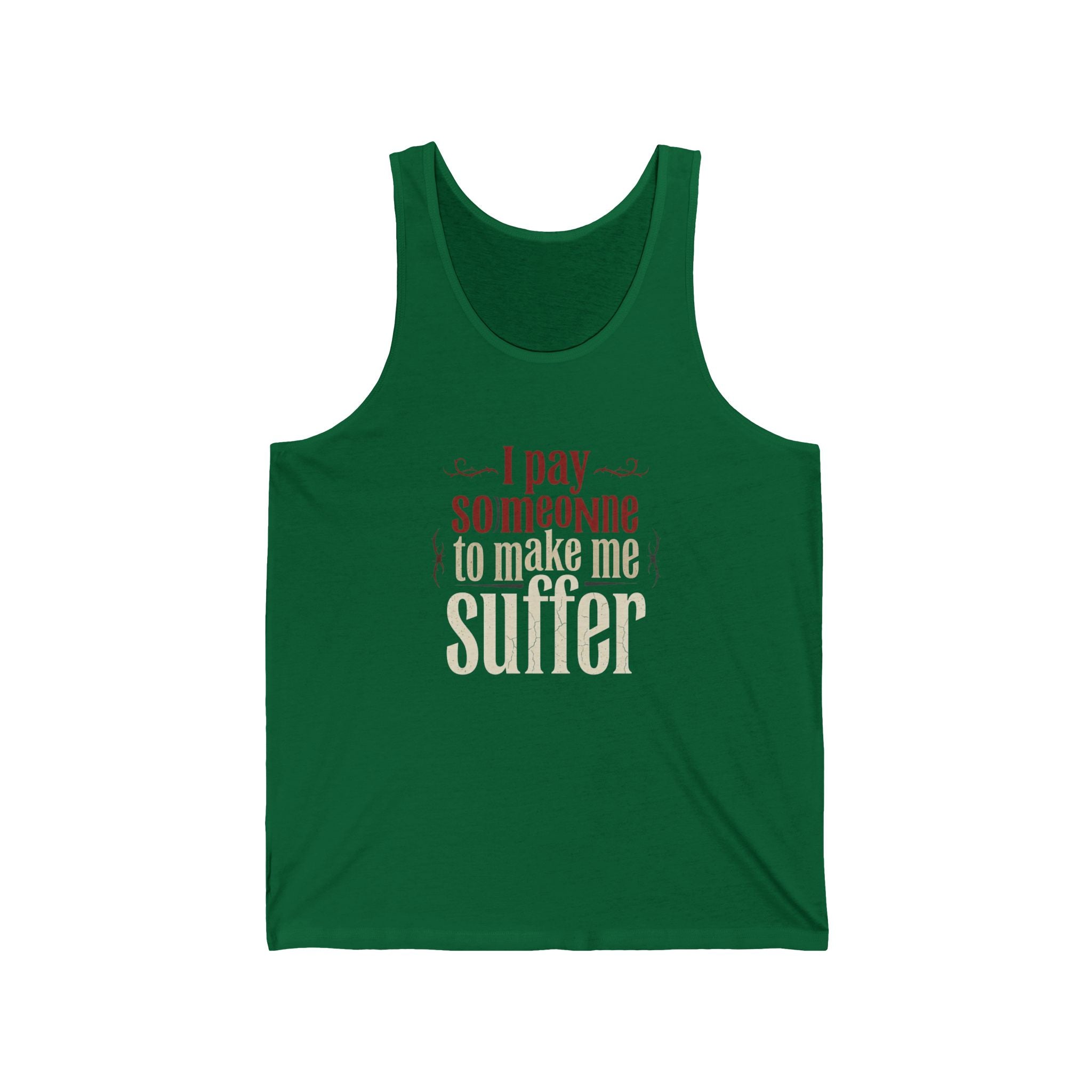 I Pay Someone To Make Me Suffer Unisex Jersey Tank