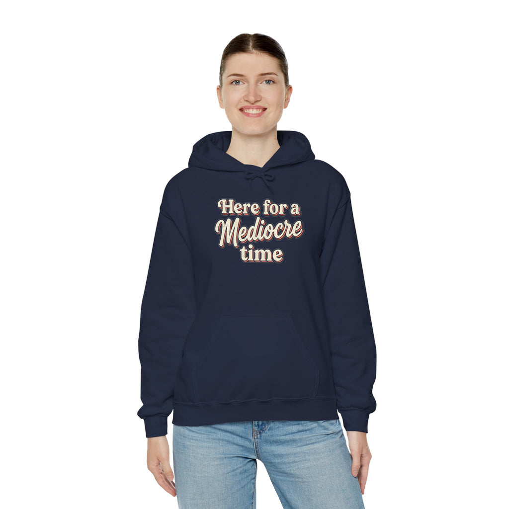 Here for a Mediocre Time Unisex Heavy Blend™ Hooded Sweatshirt