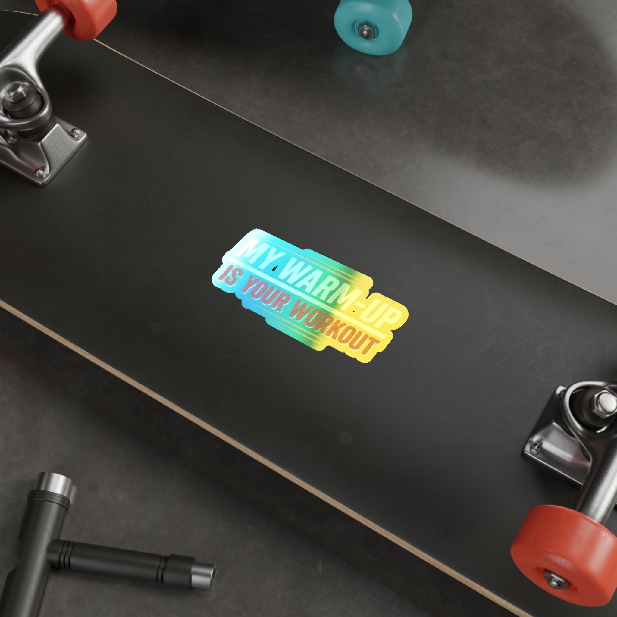 My Warm-Up is Your Workout Holographic Die-cut Stickers