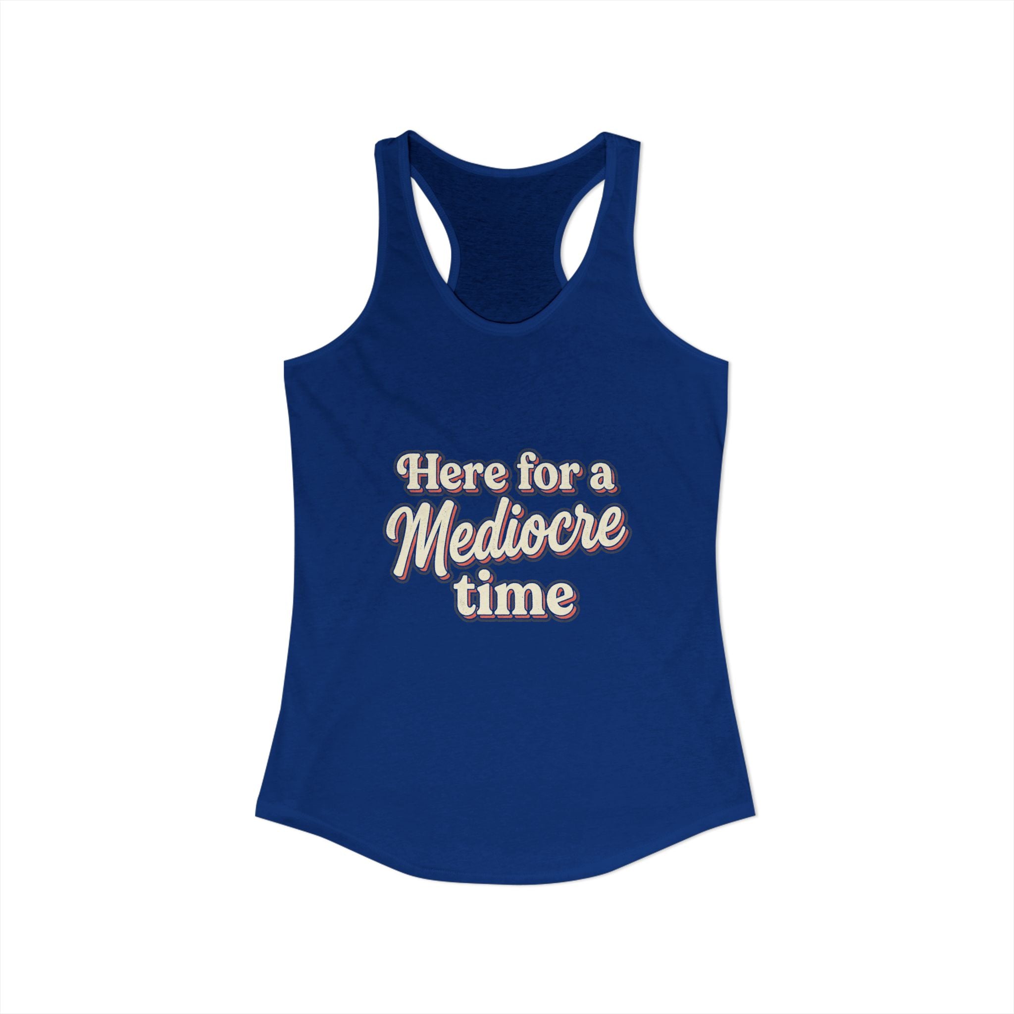 Here for a Mediocre Time Women's Ideal Racerback Tank