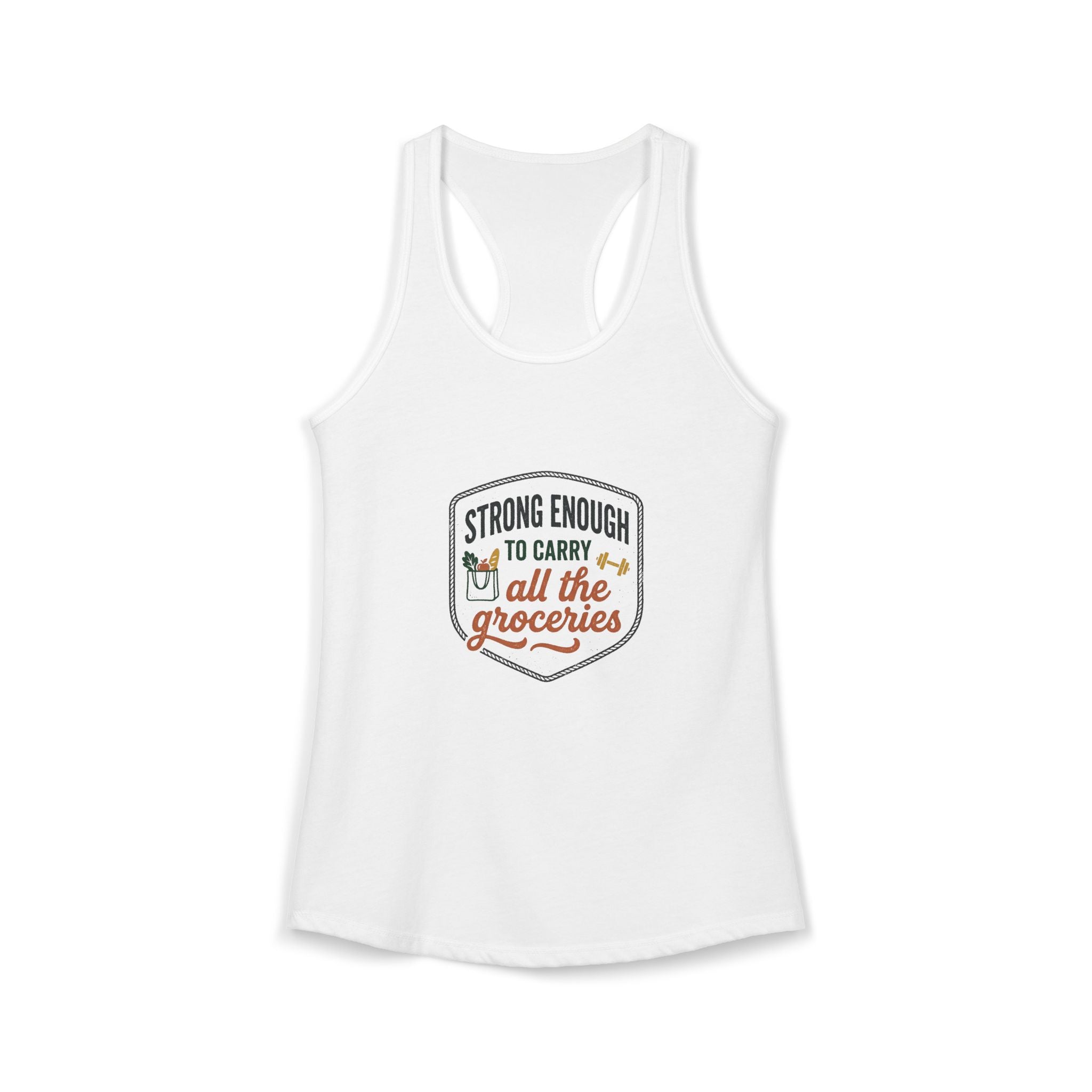 Strong Enough to Carry All the Groceries Women's Ideal Racerback Tank