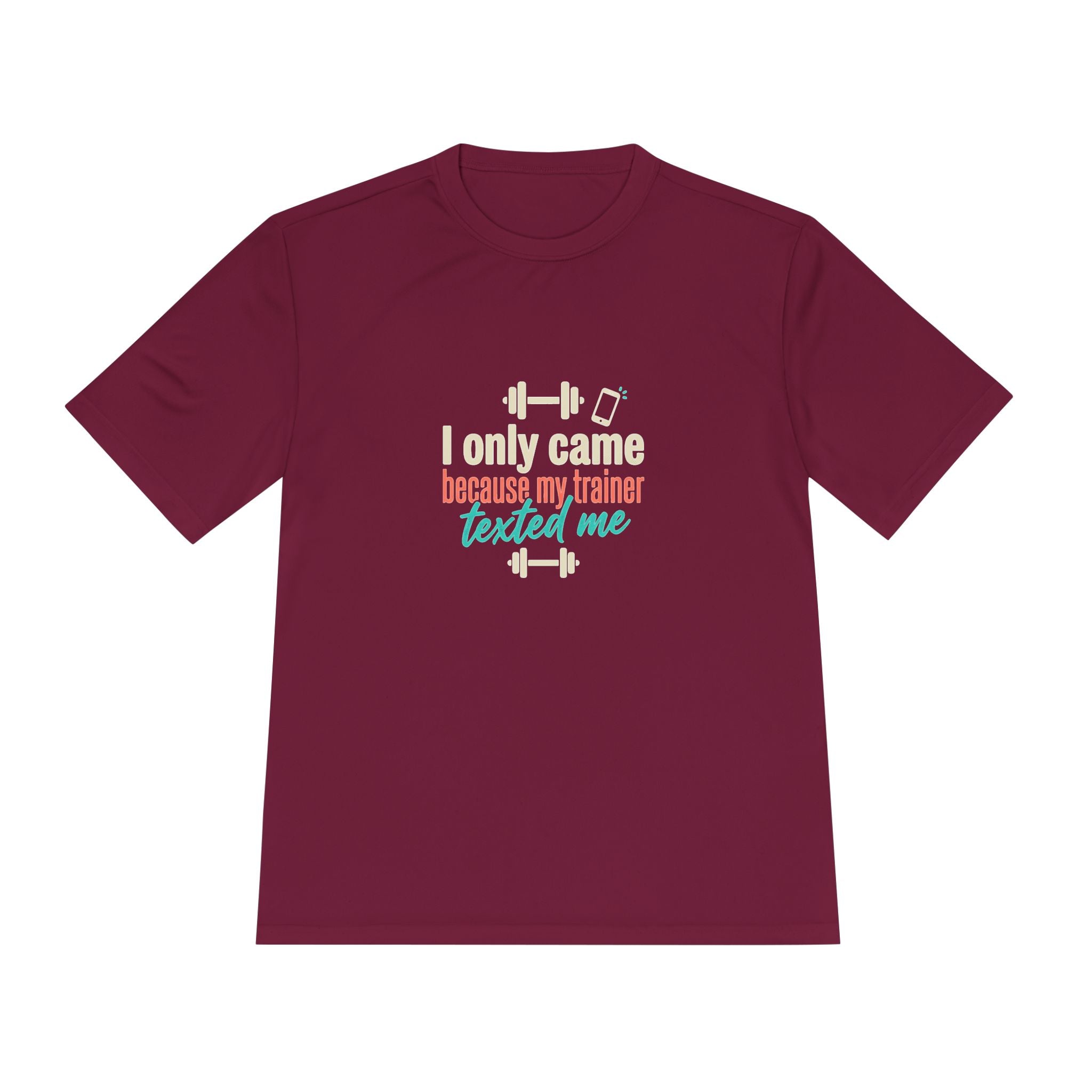 I Only Came Because My Trainer Texted Me Unisex Moisture Wicking Tee